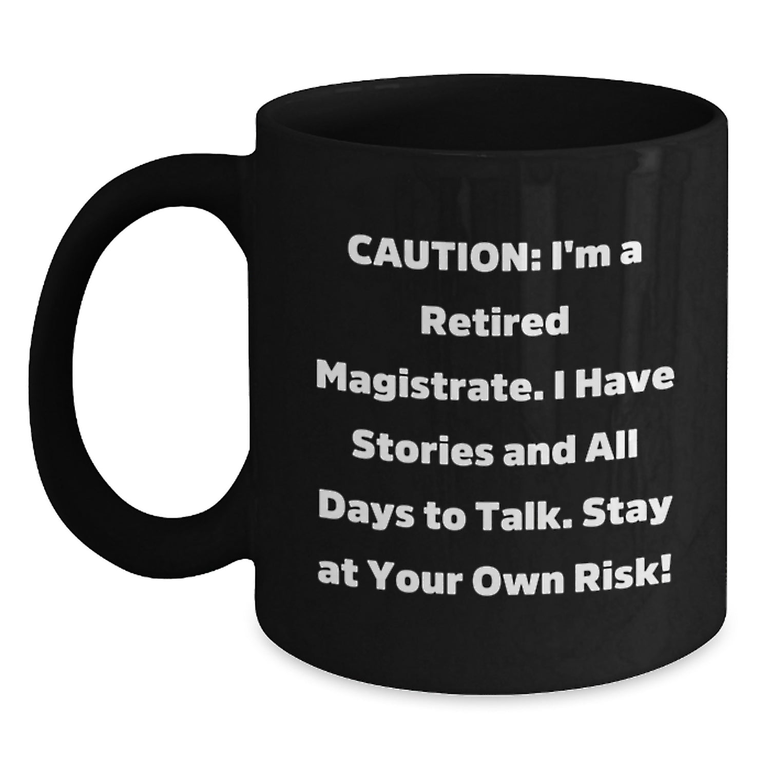 Magistrate Funny Quote Black Coffee Mug Gifts from Friends for Graduation, Stay At Your Own Risk! - Main