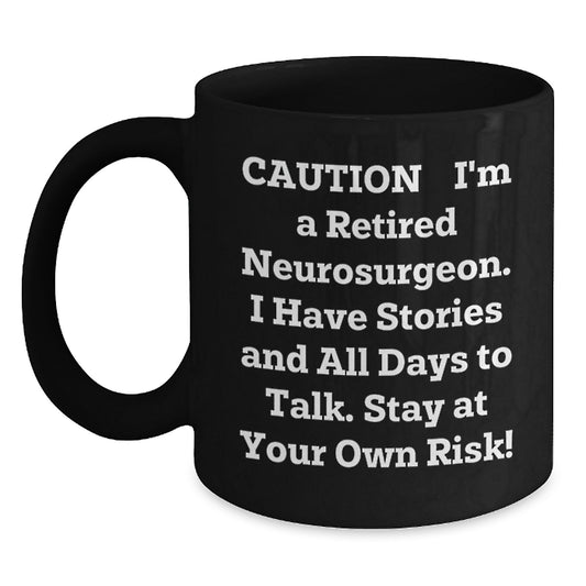 Retired Neurosurgeon's Hilarious Gift for Graduation - Funny Black Coffee Mug from Friends - Main