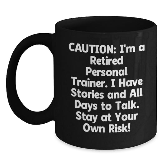 Personal Trainer Retirement Warning Funny Black Coffee Mug Gifts from Friends - Main