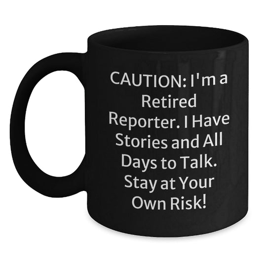 Funny Reporter Gifts for Men from Coworkers - Caution: I'm A Retired Reporter. I Have Stories - 11oz or 15oz Black Coffee Mug - Main