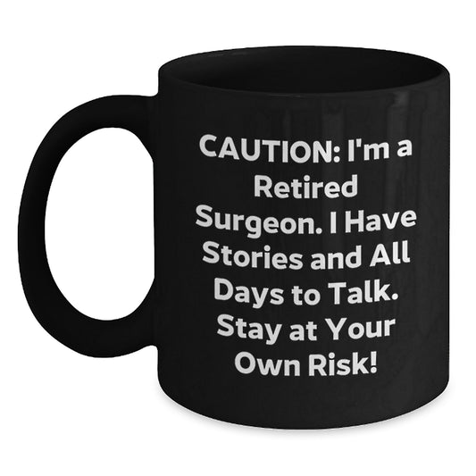 Surgeon Humor Gifts from Friends for Retired Surgeon, Black Coffee Mug, Stay At Your Own Risk!, Graduation Unique Gifts - Main