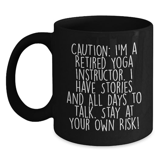 Funny Yoga Instructor Gifts from Friends, Black Coffee Mug for Graduation, 'Caution: I'm A Retired Yoga Instructor' Quote, 11oz or 15oz, Microwave and Dishwasher Safe - Main