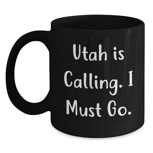 Utah Calling Gifts from Family, Black Coffee Mug for Graduation Inspirational Quote - Main