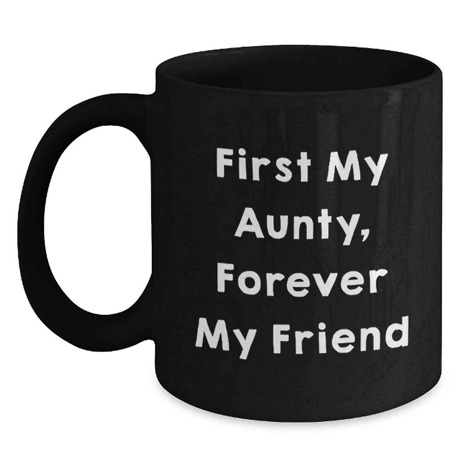 Aunty's Forever Friend, Funny Graduation Gifts from Women to Women, Black Coffee Mug - Main