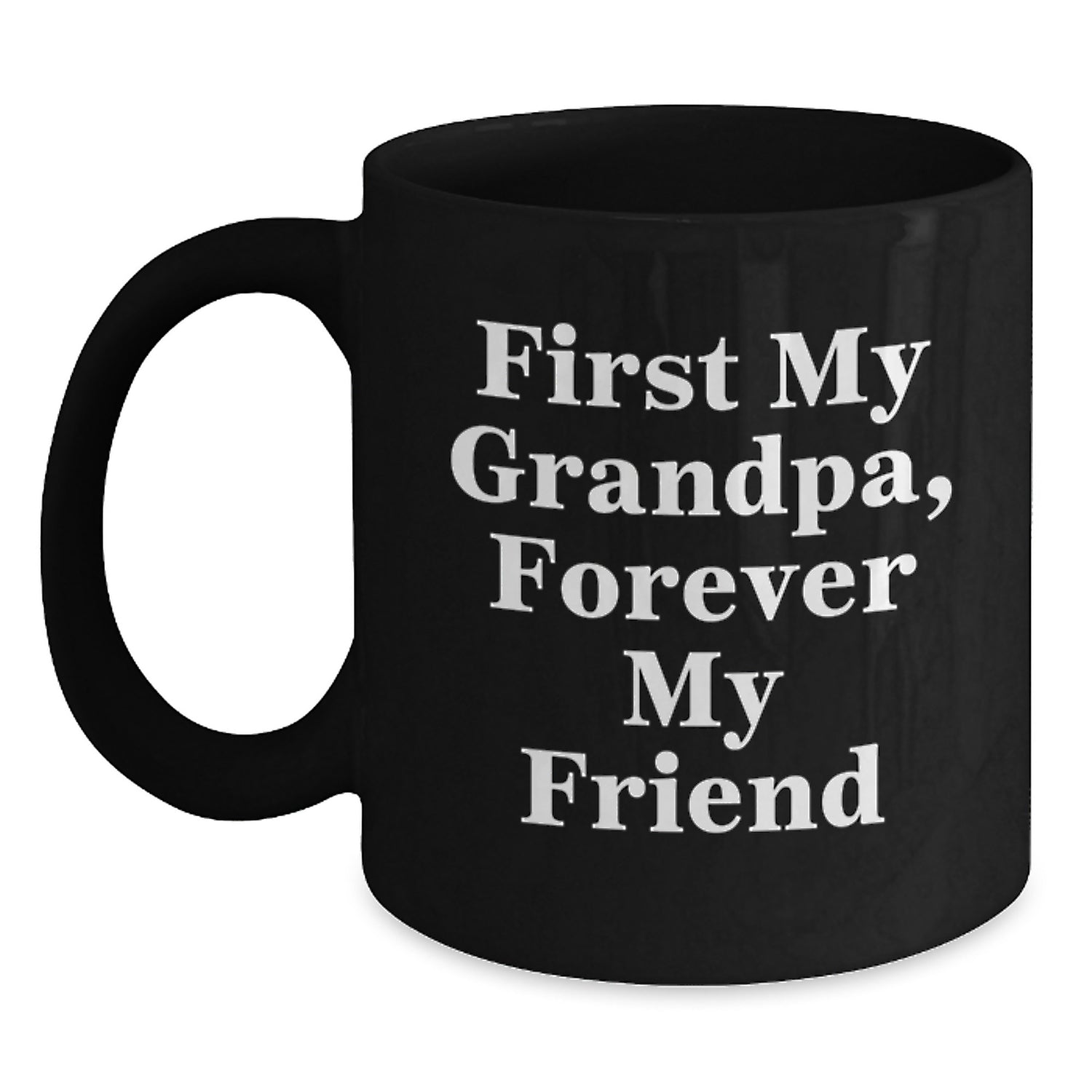 Funny Grandpa Gifts from Men to Grandpa, Black Coffee Mug with Quote 'First My Grandpa, Forever My Friend' for Graduation - Main