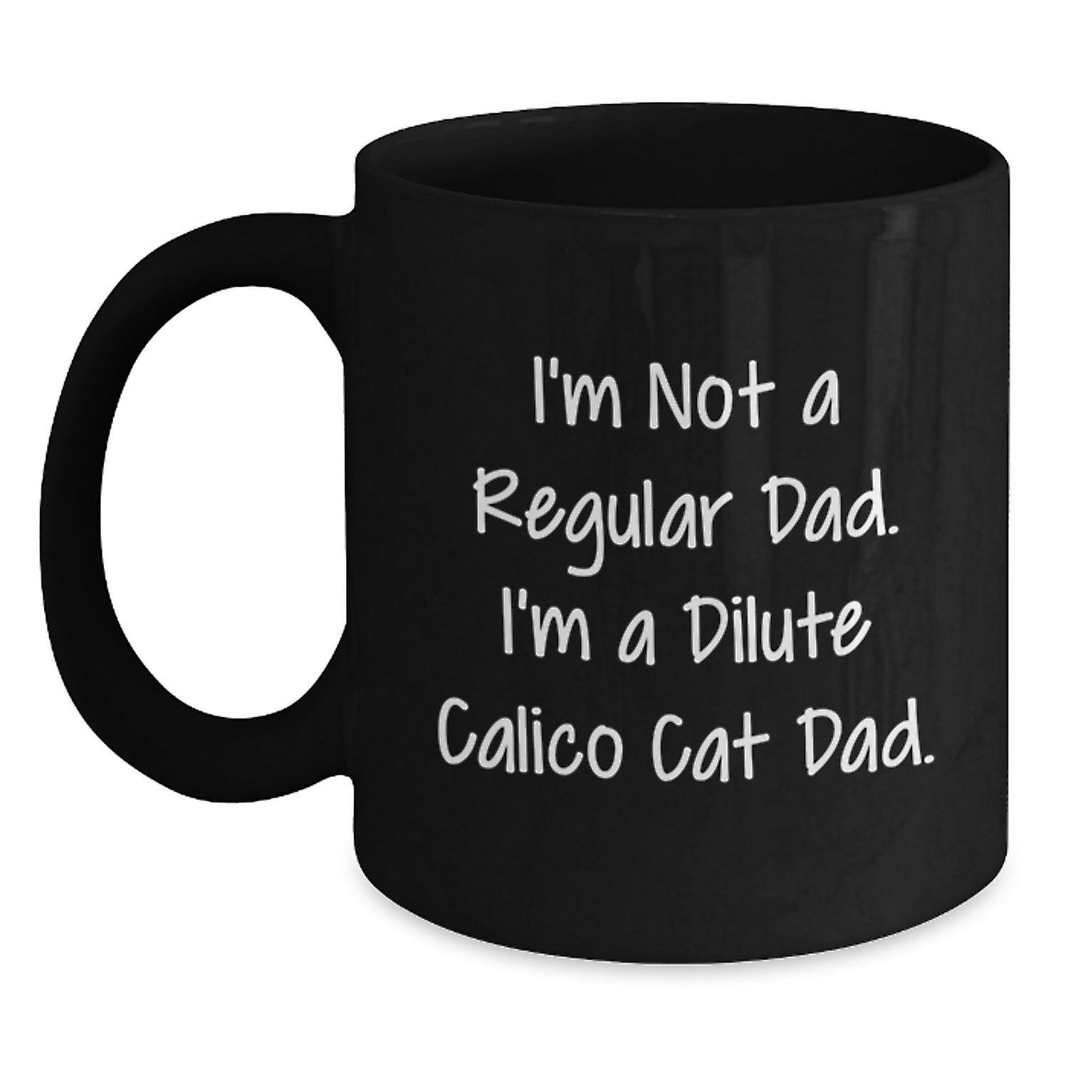 Dilute Calico Cat Dad Gifts from Men to Friends - Funny Black Coffee Mug for Graduation Unique Celebrations, I'm Not A Regular Dad - Main