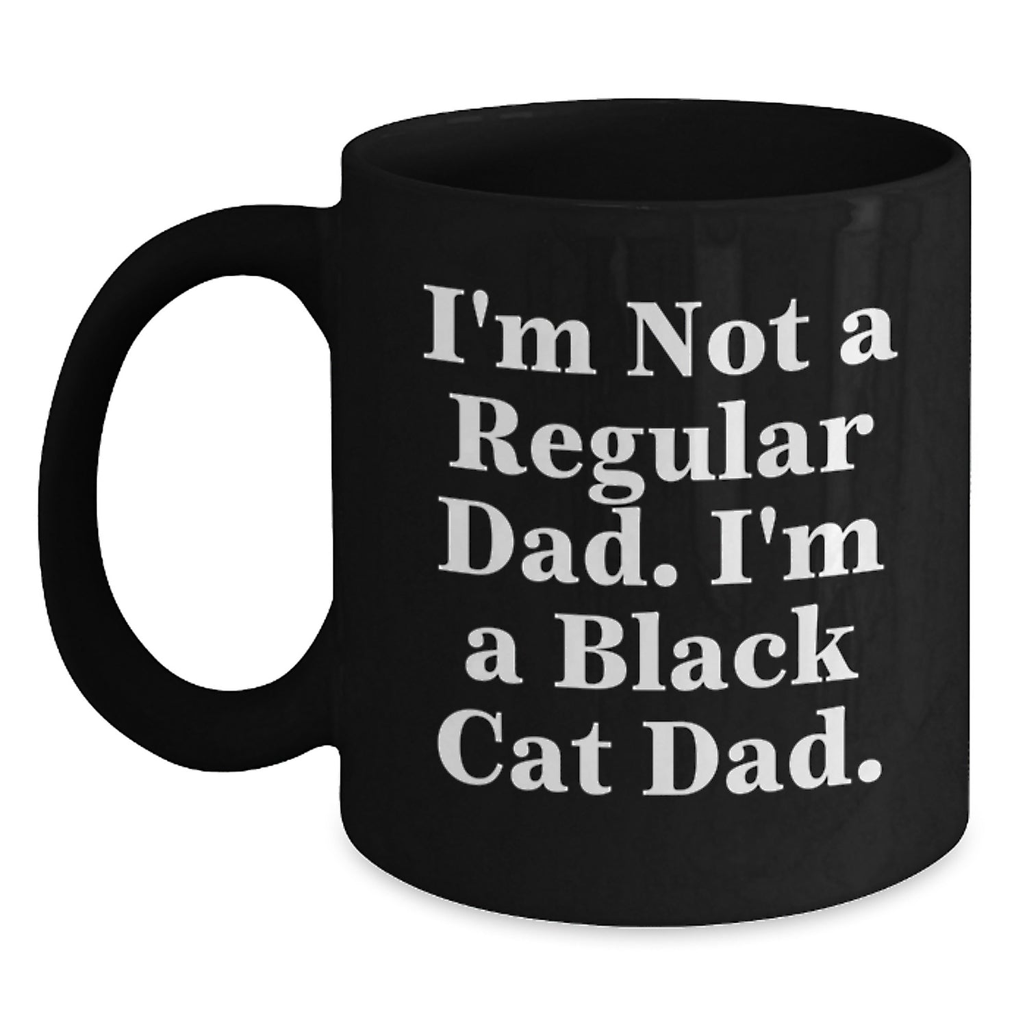 Black Cat Dad Gifts, Funny Black Coffee Mug for Graduation, 'I'm Not A Regular Dad. I'm A Black Cat Dad.' - Main