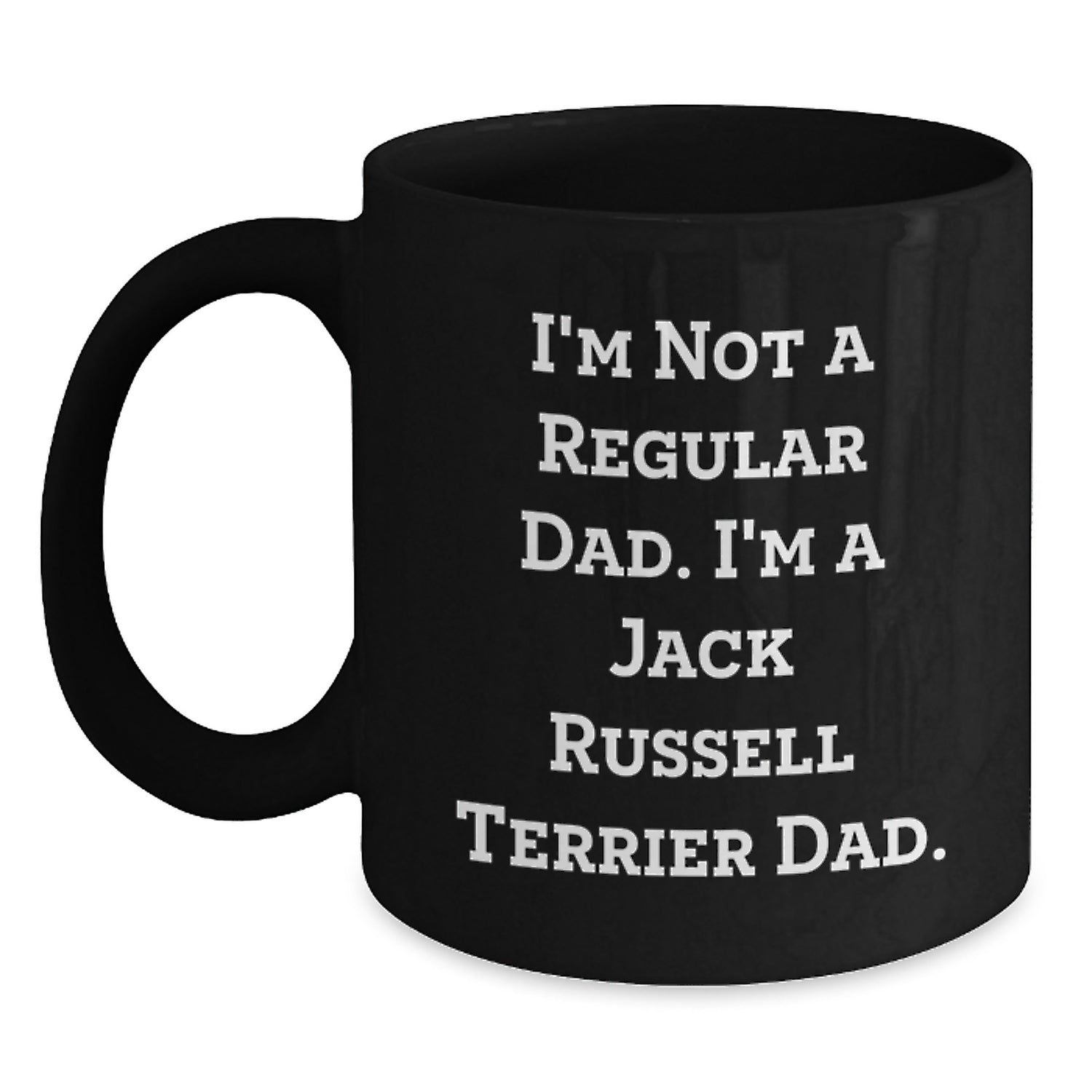 Funny Jack Russell Terrier Dad Gift - 'I'm Not A Regular Dad' Black Coffee Mug for Graduation - Main