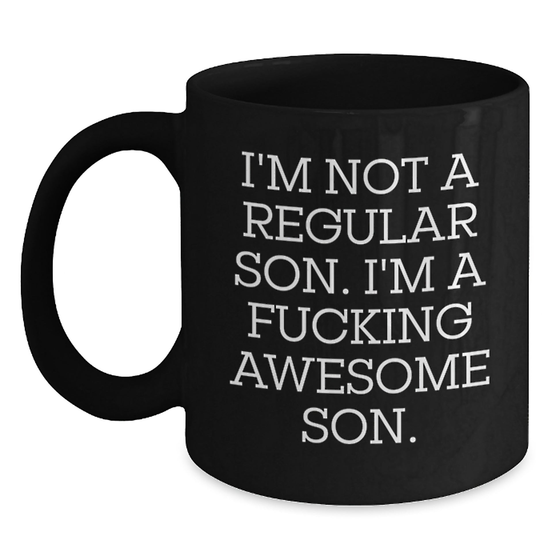 Funny Son Birthday Unique Gift, 'I'm Not A Regular Son. I'm A F--king Awesome Son.' Black Coffee Mug for Him, Gifts from Friends or Family, Unique Birthday Presents for Son - Main