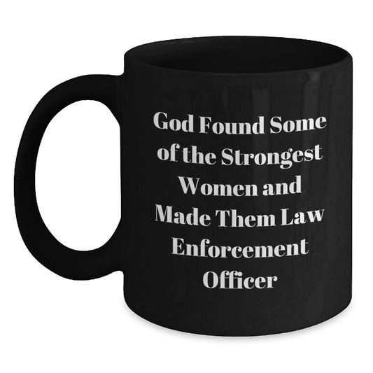 Law Enforcement Officer Gifts from Friends, Funny Inspirational Quote Black Coffee Mug, Perfect Graduation Unique Gifts for Her - Main