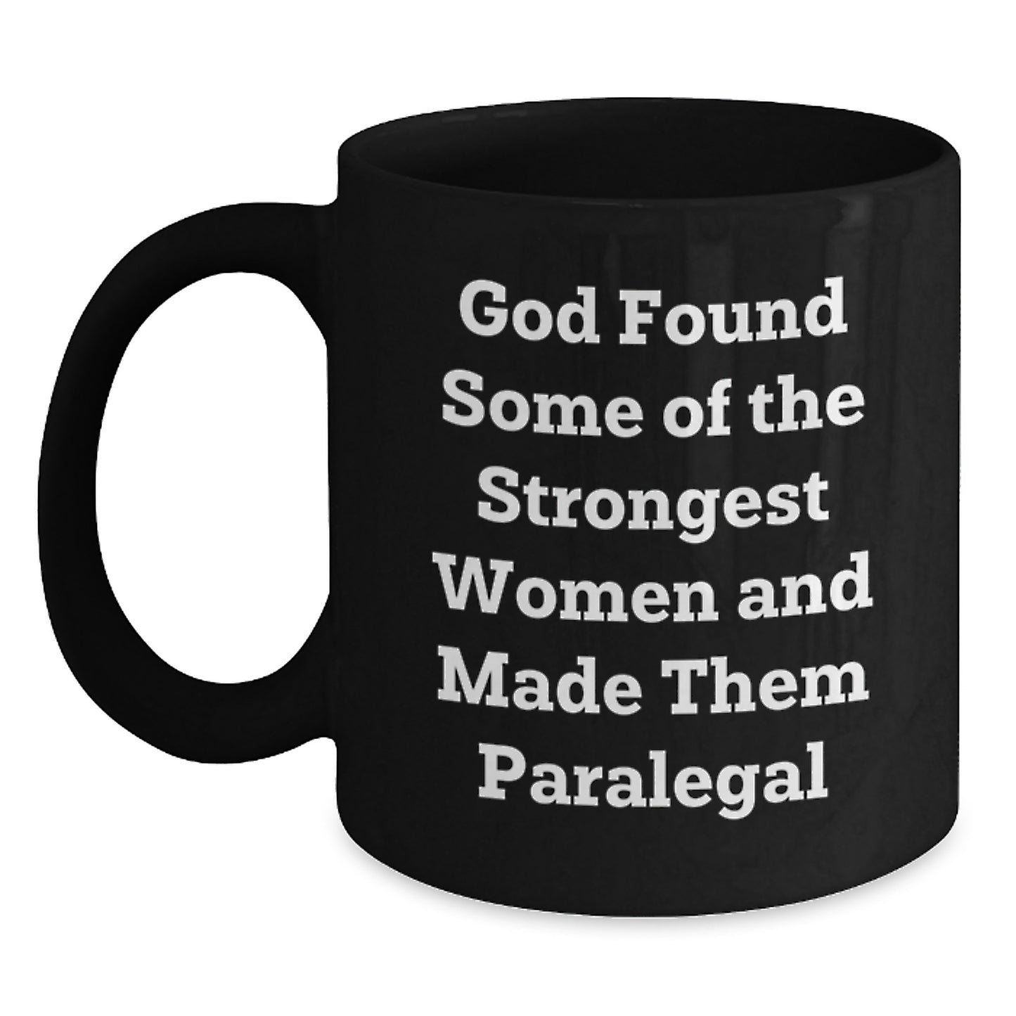 Funny Paralegal Gifts from Men to Women - Inspirational Black Coffee Mug for Graduation, Encouraging Strong Women to Pursue Law Careers, God's Strongest Women Made Them Paralegal - Main