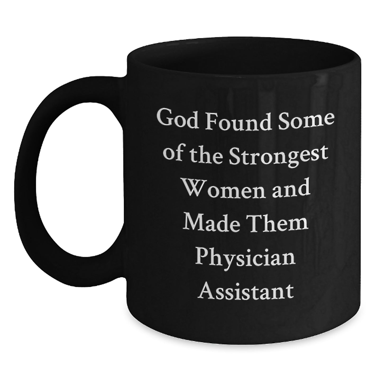Gifts from Friends, Family, or Coworkers for Physician Assistant Graduation - Funny Quote Black Coffee Mug, 11oz or 15oz - Main
