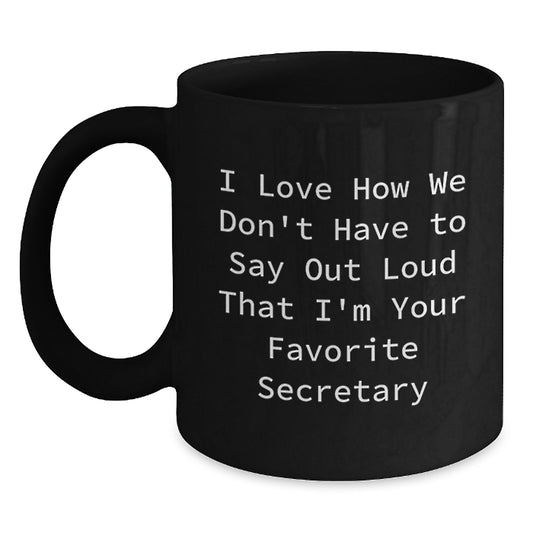 Funny Secretary Gifts from Friends, Cute Inspirational Quote Black Coffee Mug for Graduation, 11oz or 15oz Microwave and Dishwasher Safe - Main