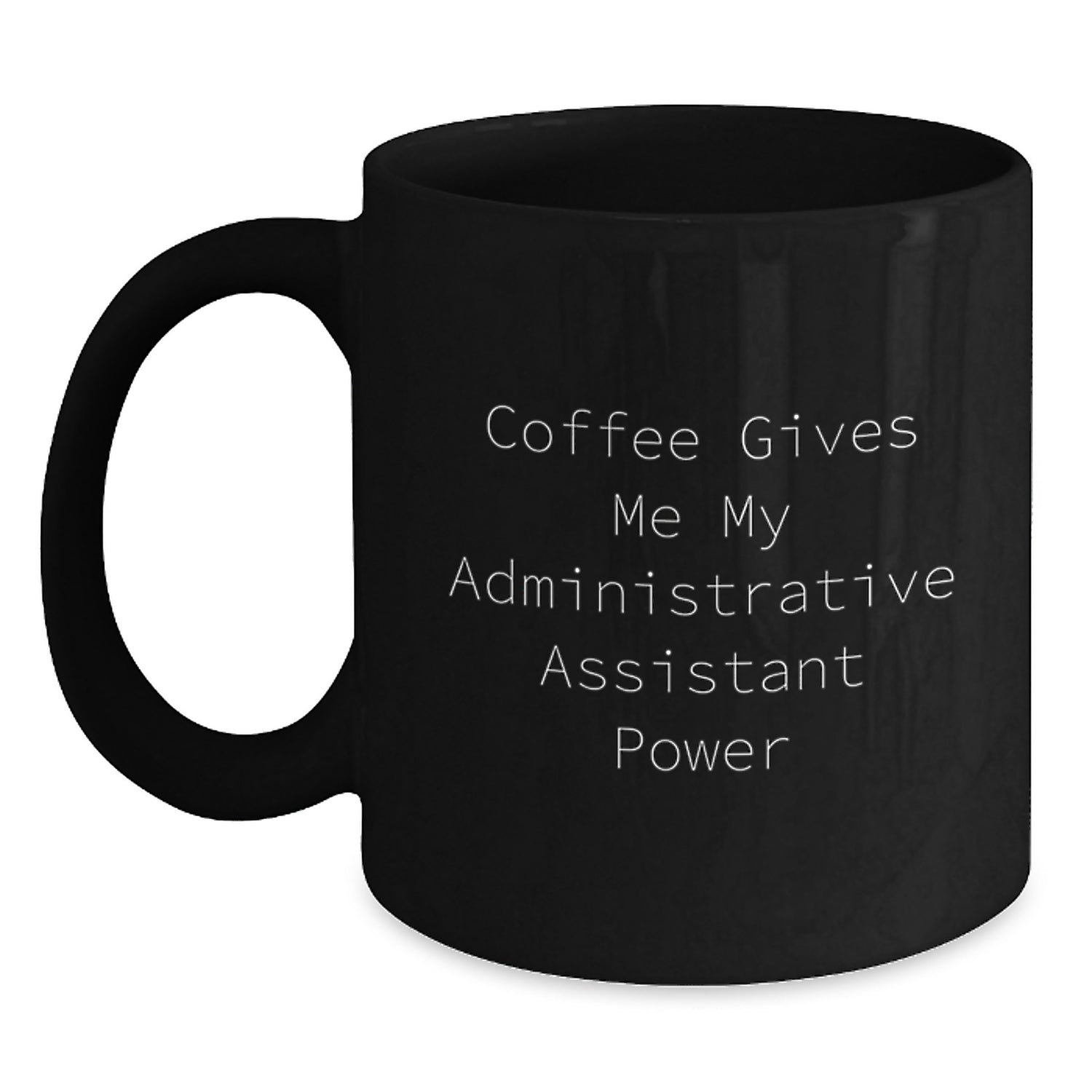 Funny Administrative Assistant Quotes Black Coffee Mug Gifts for Her from Friends on Birthday - Main