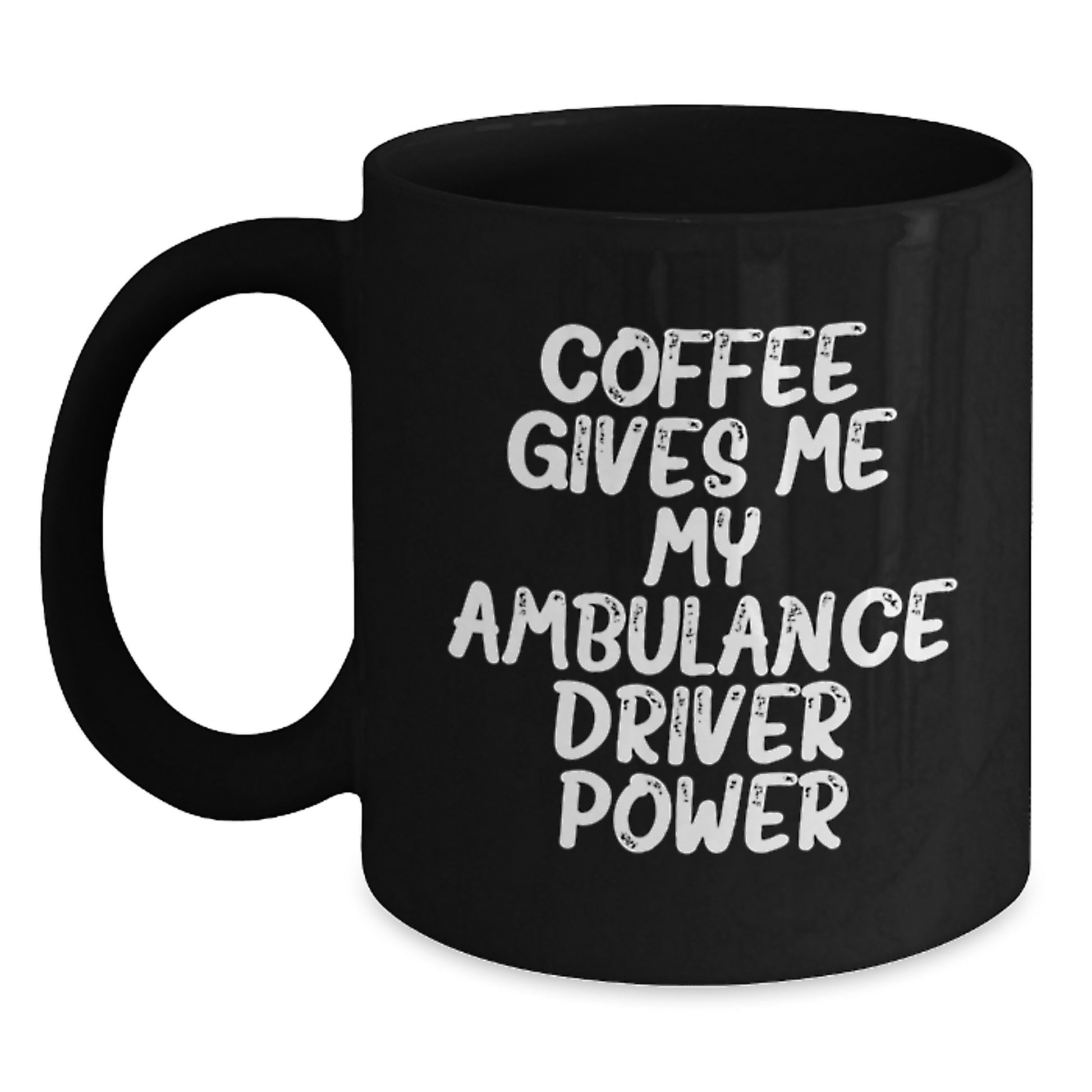 Funny Ambulance Driver Gifts for Him from Friends - Coffee Gives Me My Ambulance Driver Power Graduation Unique Gifts Black Coffee Mug - Main