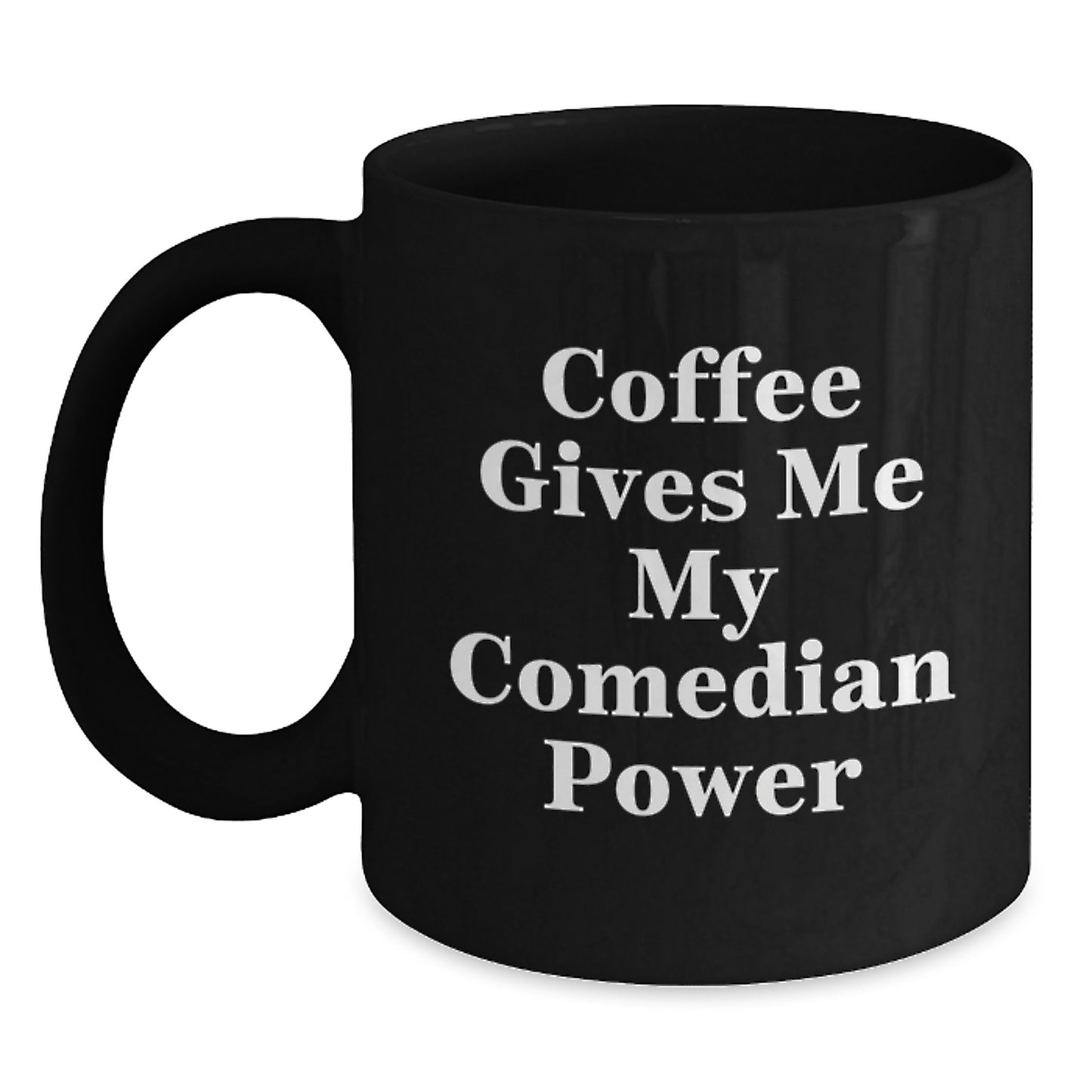 Comedian Power Black Coffee Mugs Funny Inspirational Birthday Unique Gifts from Friends, Gifts for Comedian, Men, Women, Coworkers, Family - Coffee Gives Me My Comedian Power - Main