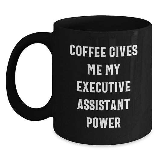 Gifts from Friends to Executive Assistants - Coffee Gives Me My Power, Black Ceramic Mug for Graduation - Main