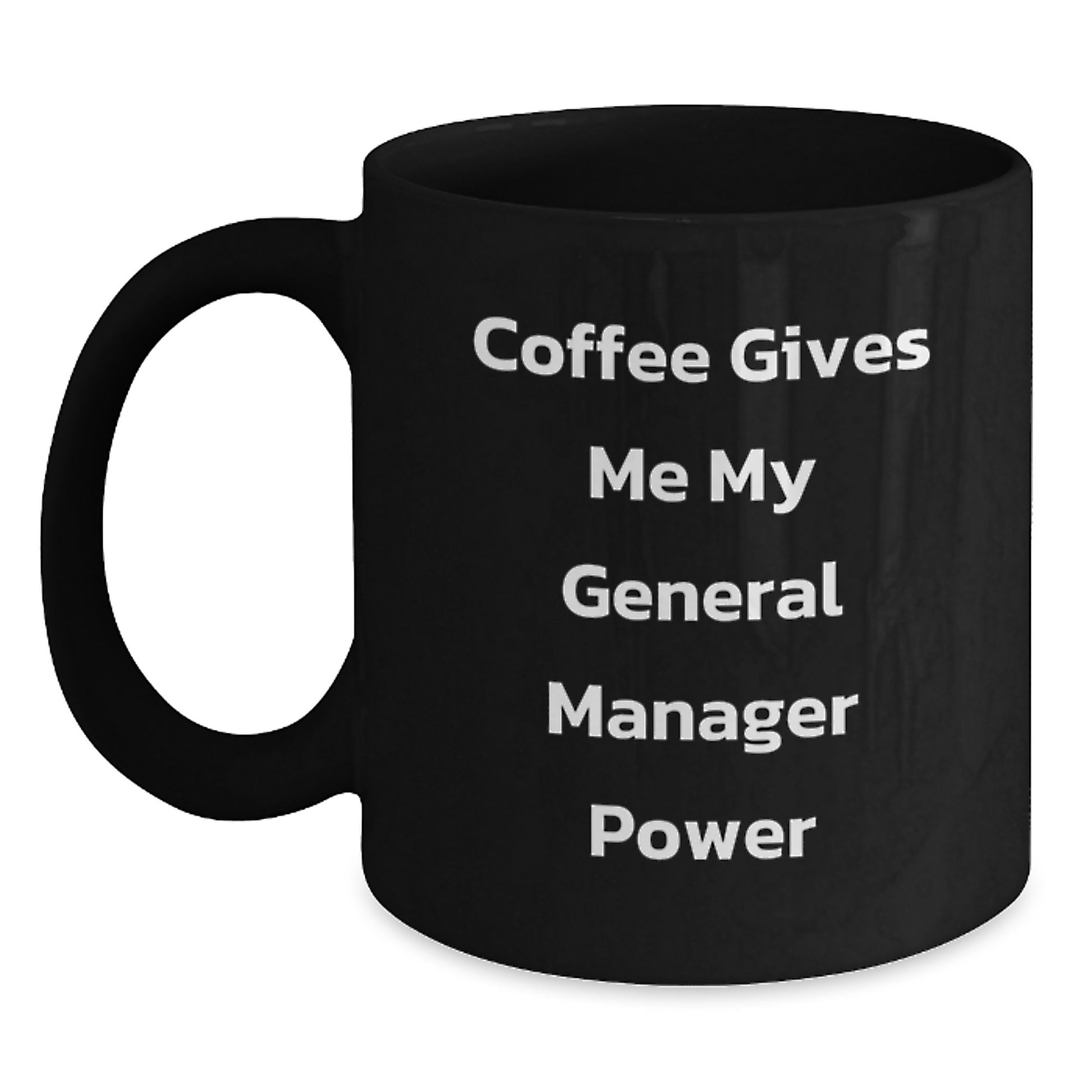 Funny General Manager Gifts from Friends, 'Coffee Gives Me My General Manager Power', Birthday Unique Gifts for General Manager, Black Coffee Mug - Main