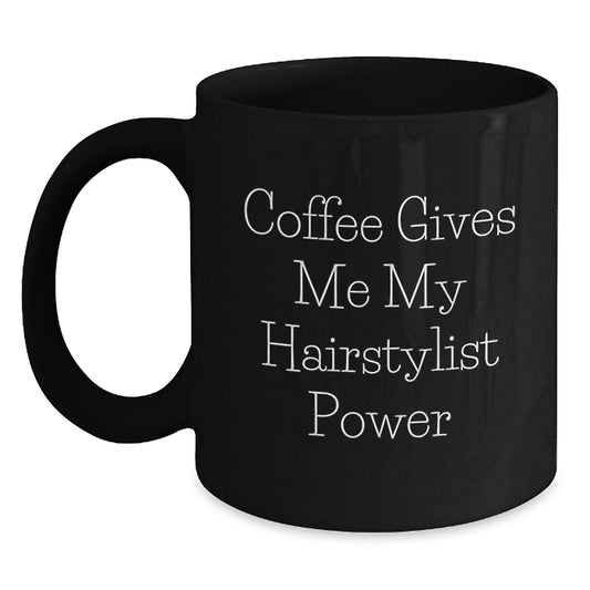 Funny Hairstylist Gifts from Friends for Birthday - Coffee Gives Me My Hairstylist Power Black Coffee Mug - Main