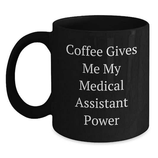 Medical Assistant Power Gifts from Friends, Funny Black Coffee Mugs for Medical Assistant Birthday Unique Gifts - Main