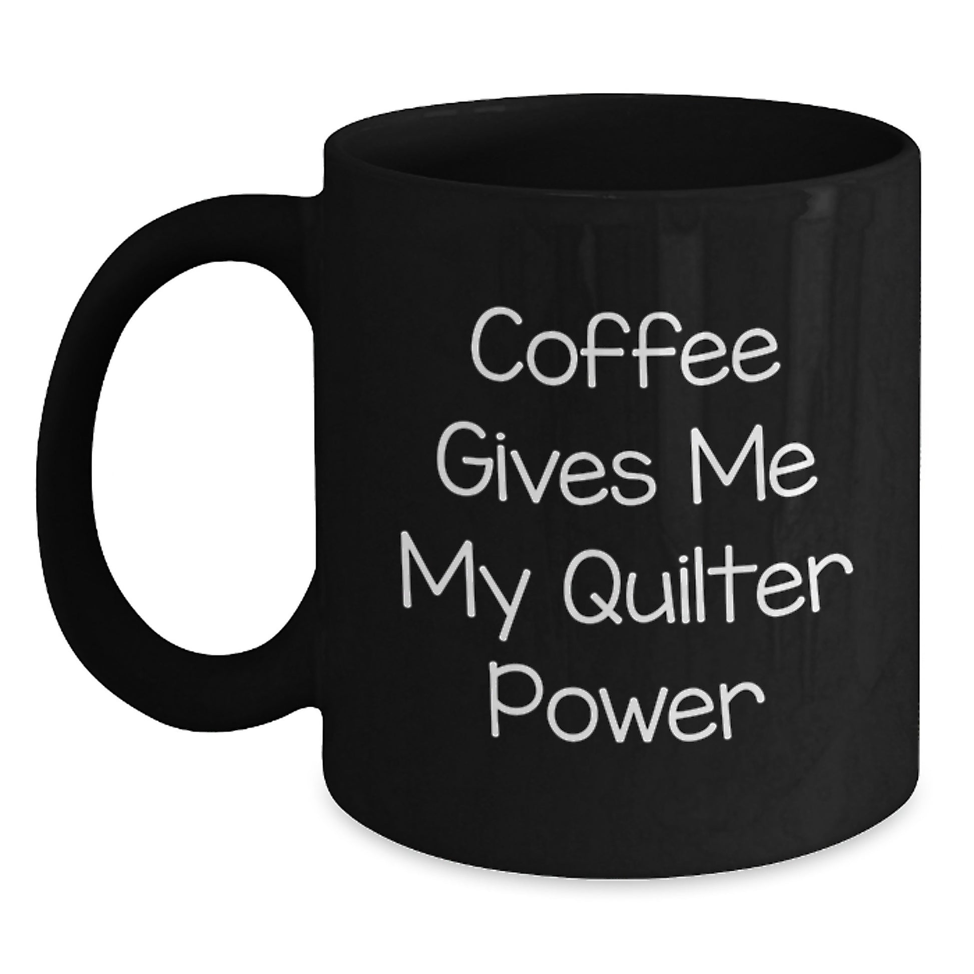 Quilter Power Black Coffee Mug, Funny Quote Gifts from Family to Quilter Friends, 11oz or 15oz Microwave and Dishwasher Safe - Main