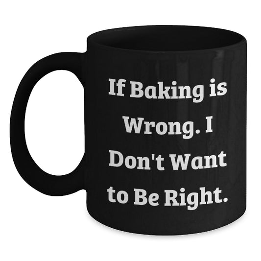 Baking Enthusiasts Gifts from Men, Funny Baking Quote Coffee Mug, 11oz or 15oz Black Ceramic Graduation Unique Gifts for Baking Lovers and Friends - Main