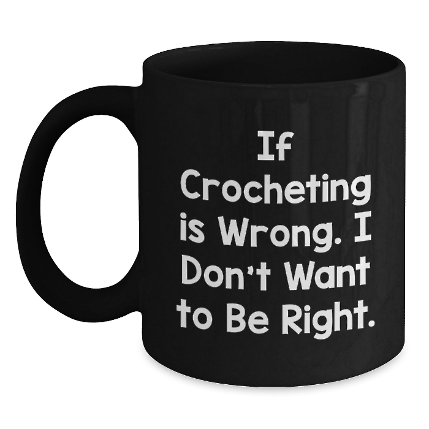 Funny Crocheting Quotes Black Coffee Mug, Gifts for Crocheting Enthusiasts from Family, Friends, Coworkers, Gifts Ideas for Graduation Unique Treasures - Main