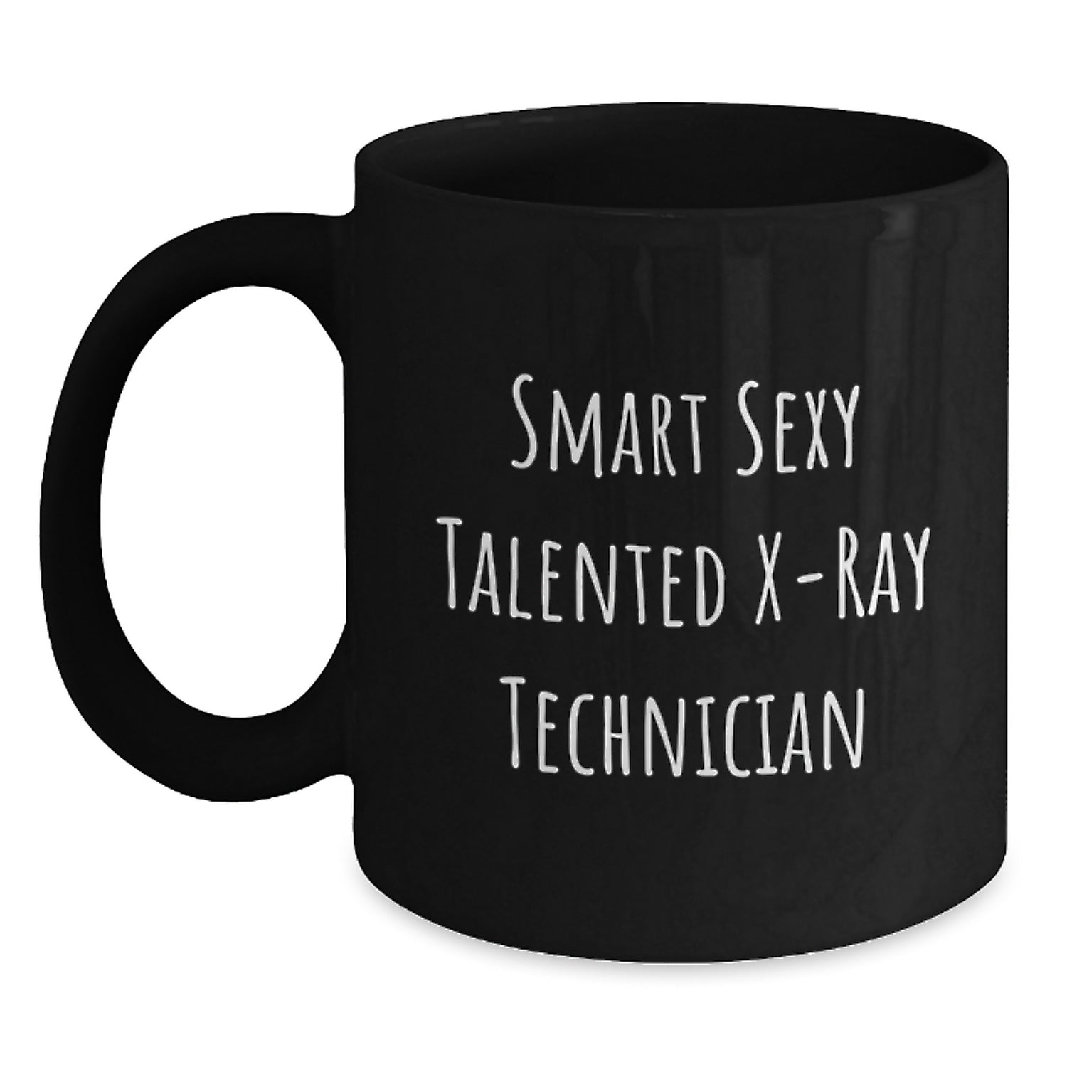 Smart Sexy Talented X-ray Technician Funny Birthday Unique Gifts for X-Ray Technician Friends from - Black Coffee Mug, 11oz or 15oz - Main