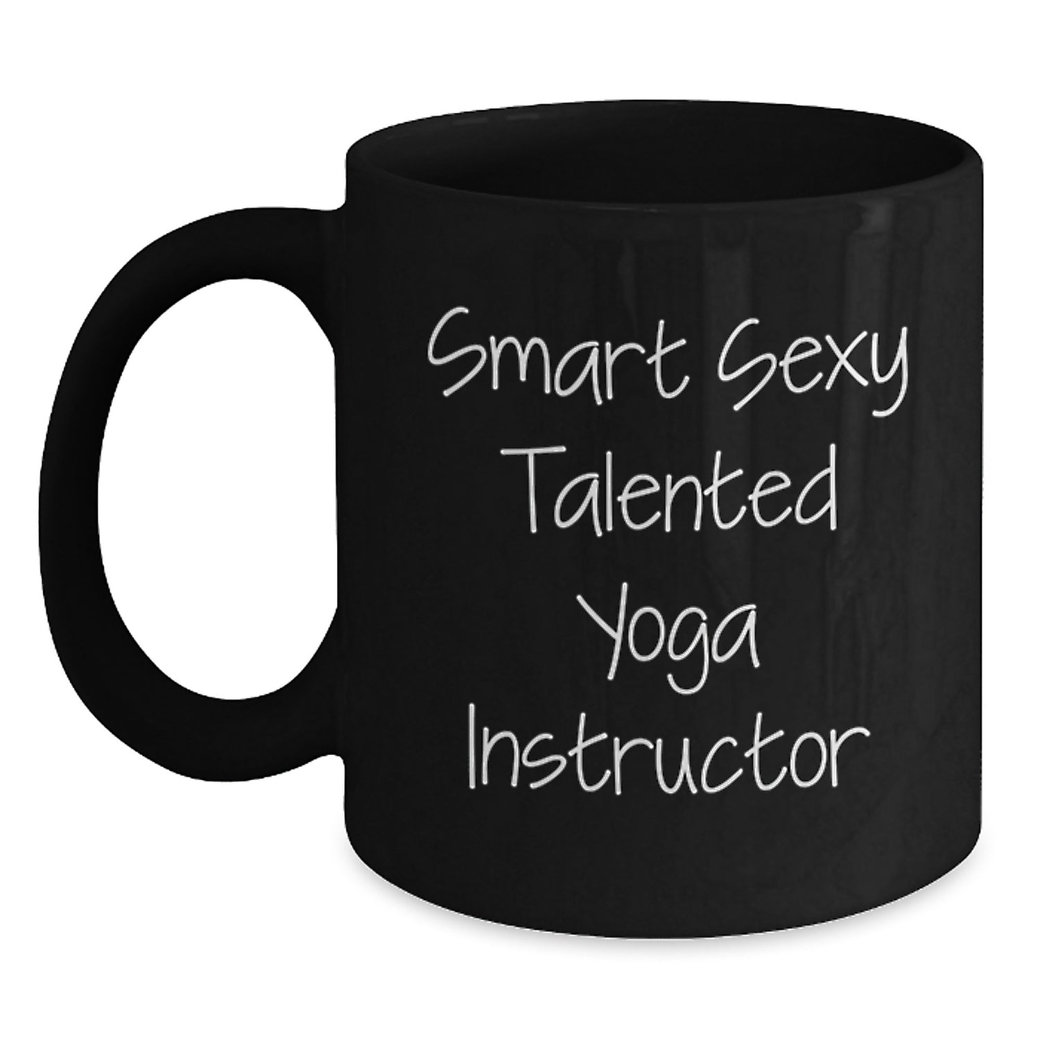 Smart Sexy Talented Yoga Instructor Funny Birthday Unique Gifts for Yoga Instructor from Friends - Black Coffee Mug - Main