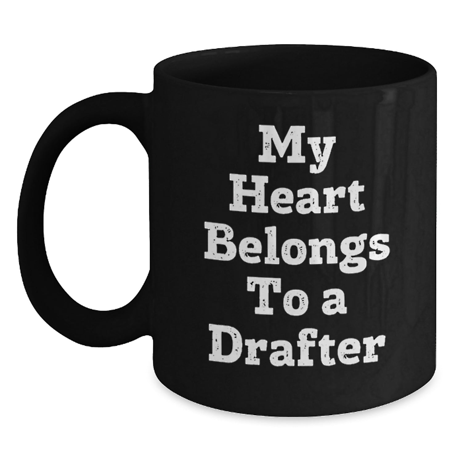 Funny Drafter Gifts from Friends - My Heart Belongs To A Drafter Black Coffee Mug for Birthday - Main