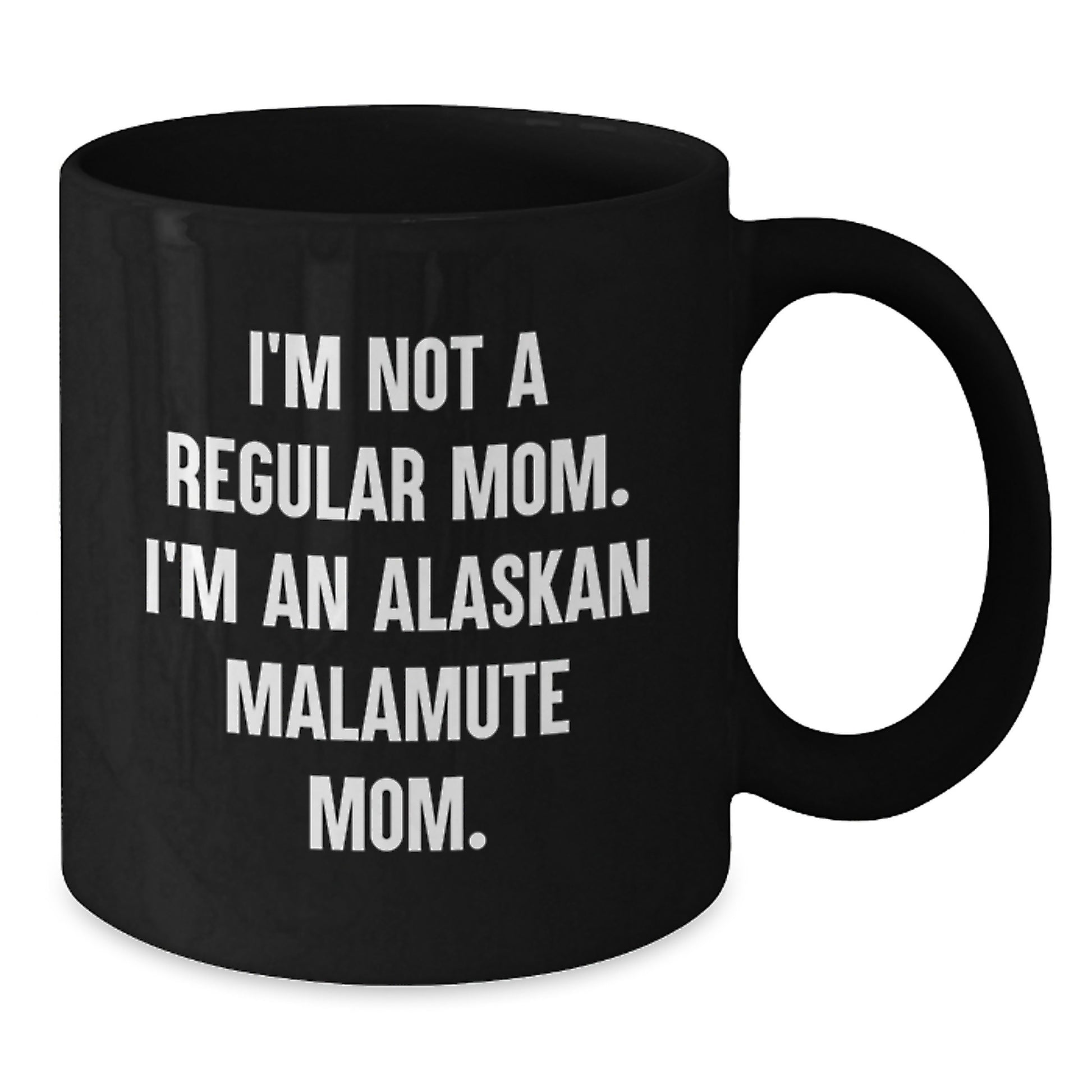 Funny Alaskan Malamute Mom Gifts for Graduation, Black Coffee Mug with Quote 'I'm Not A Regular Mom. I'm An Alaskan Malamute Mom.' for Friends, Family, Coworkers - Additional