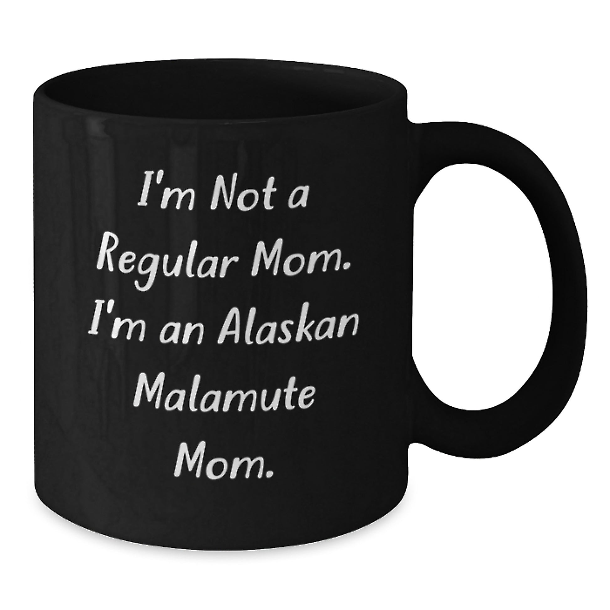 Funny Alaskan Malamute Mom Gifts for Men from Friends - Inspirational Graduation Unique Gifts for Her, I'm Not A Regular Mom. I'm An Alaskan Malamute Mom. Black Coffee Mug - Additional