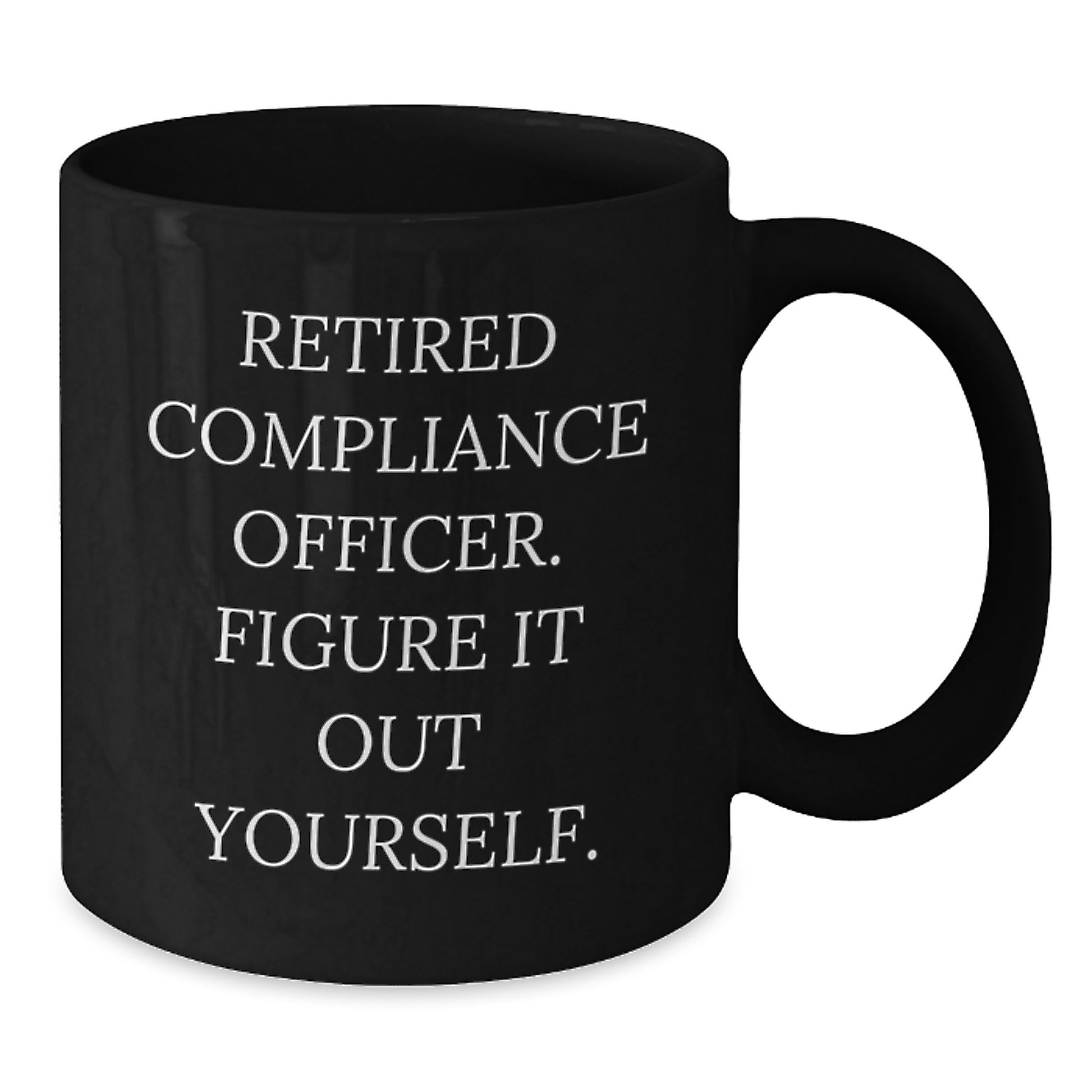 Compliance Officer Gifts Funny Quote Black Coffee Mugs for Men Friends Coworkers Family, Birthday Unique Gifts from Men Women to Compliance Officer, 11oz or 15oz Microwave Dishwasher Safe - Additional