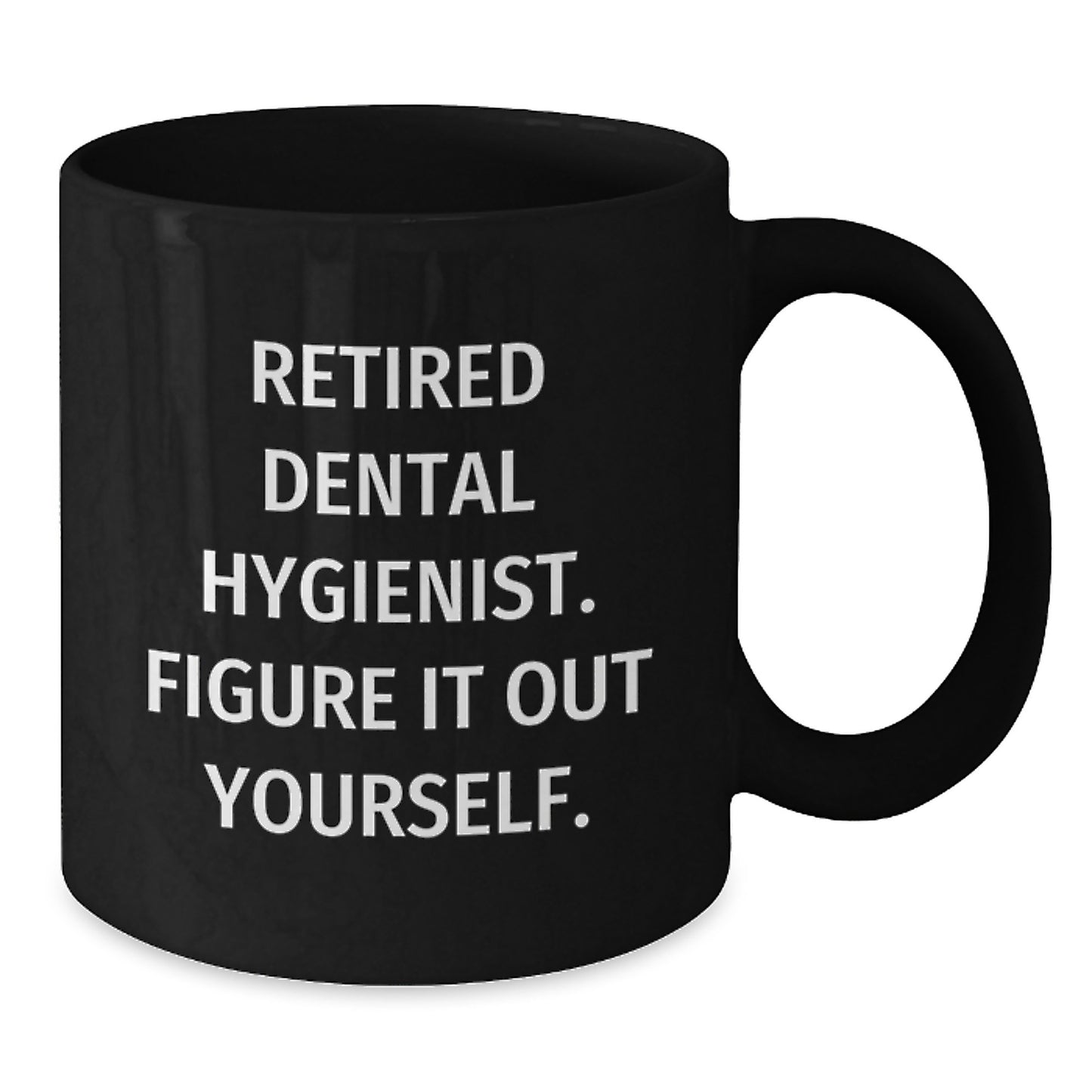 Dental Hygienist Funny Gifts from Friends for Birthday Unique Mugs to Retired Professionals Figure It Out Yourself - Additional
