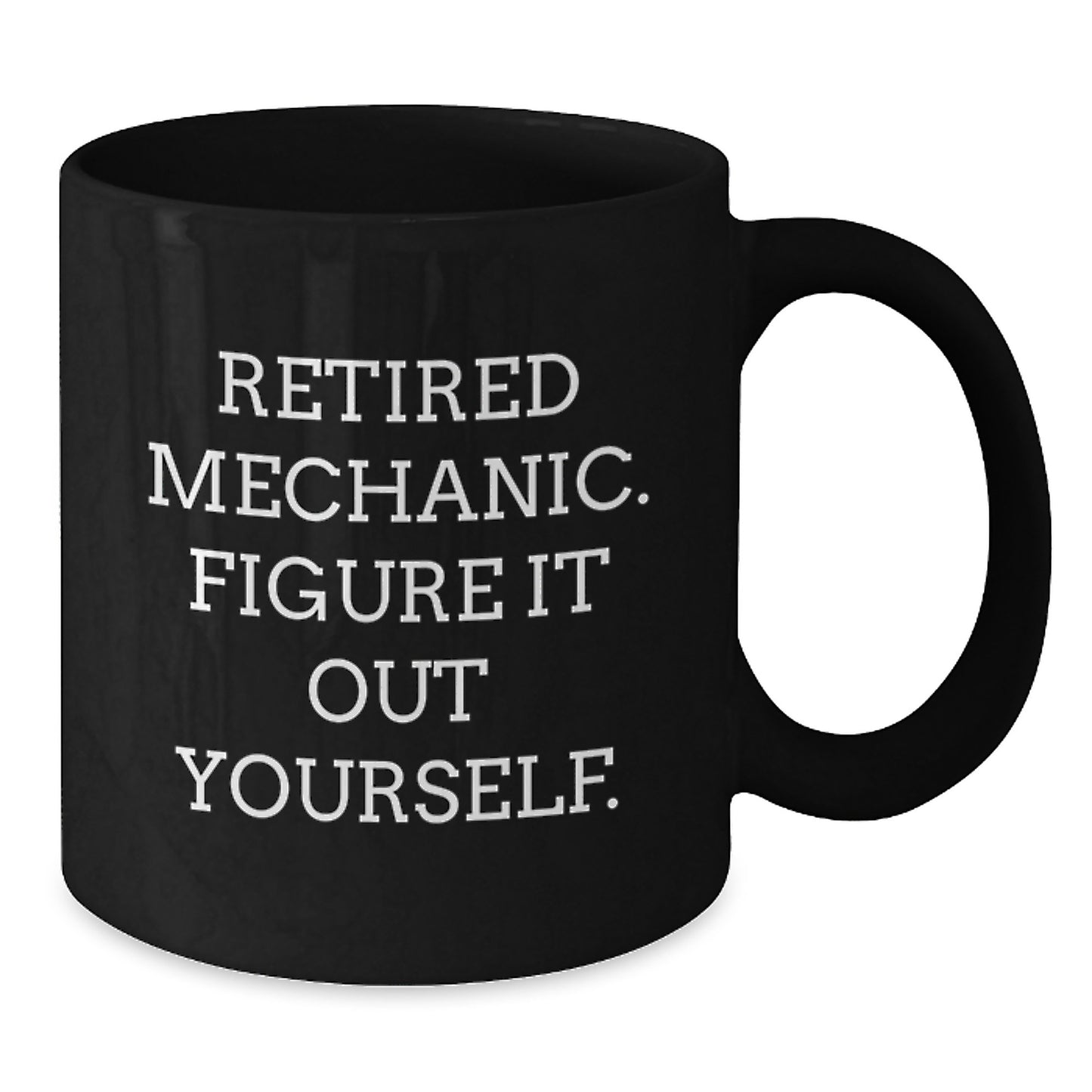 Mechanic Gifts for Men from Friends, Funny Retired Mechanic Quote Black Coffee Mug, 11oz or 15oz - Additional