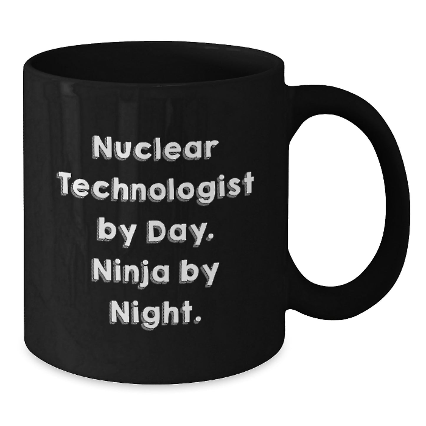 Nuclear Technologist Ninja Black Coffee Mug, Funny Birthday Unique Gifts from Friends, Gifts for Nuclear Technologist Men, Unique and Humorous - Additional