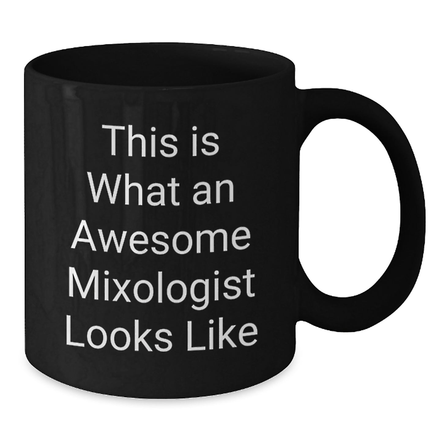 Funny Mixologist Gifts from Friends for Awesome Birthday - This Is What An Awesome Mixologist Looks Like Black Coffee Mug, 11oz or 15oz Ceramic Mug with Microwave and Dishwasher Safe - Additional