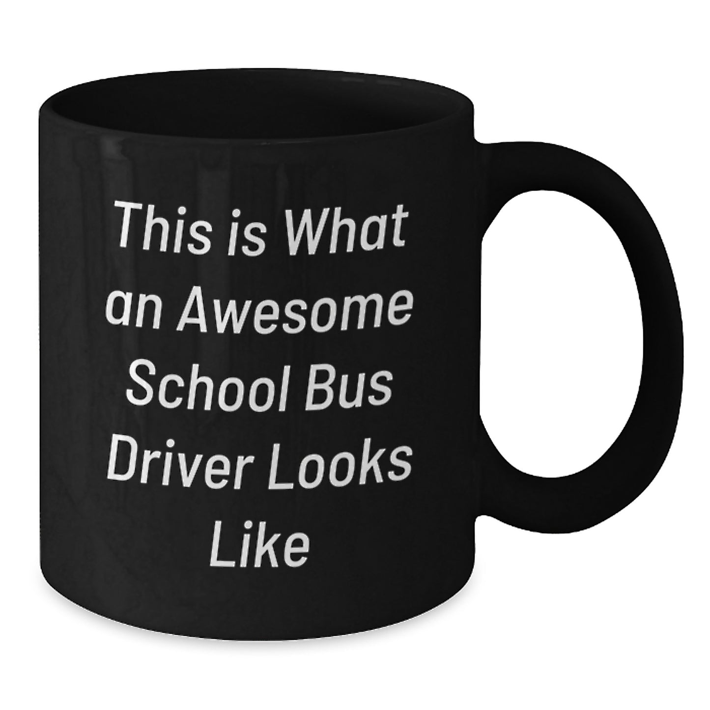 Funny School Bus Driver Quote Mugs, Gifts from Friends to School Bus Driver Birthday, Inspirational Black Coffee Mug, Perfect for Men or Women, 11oz or 15oz - Additional