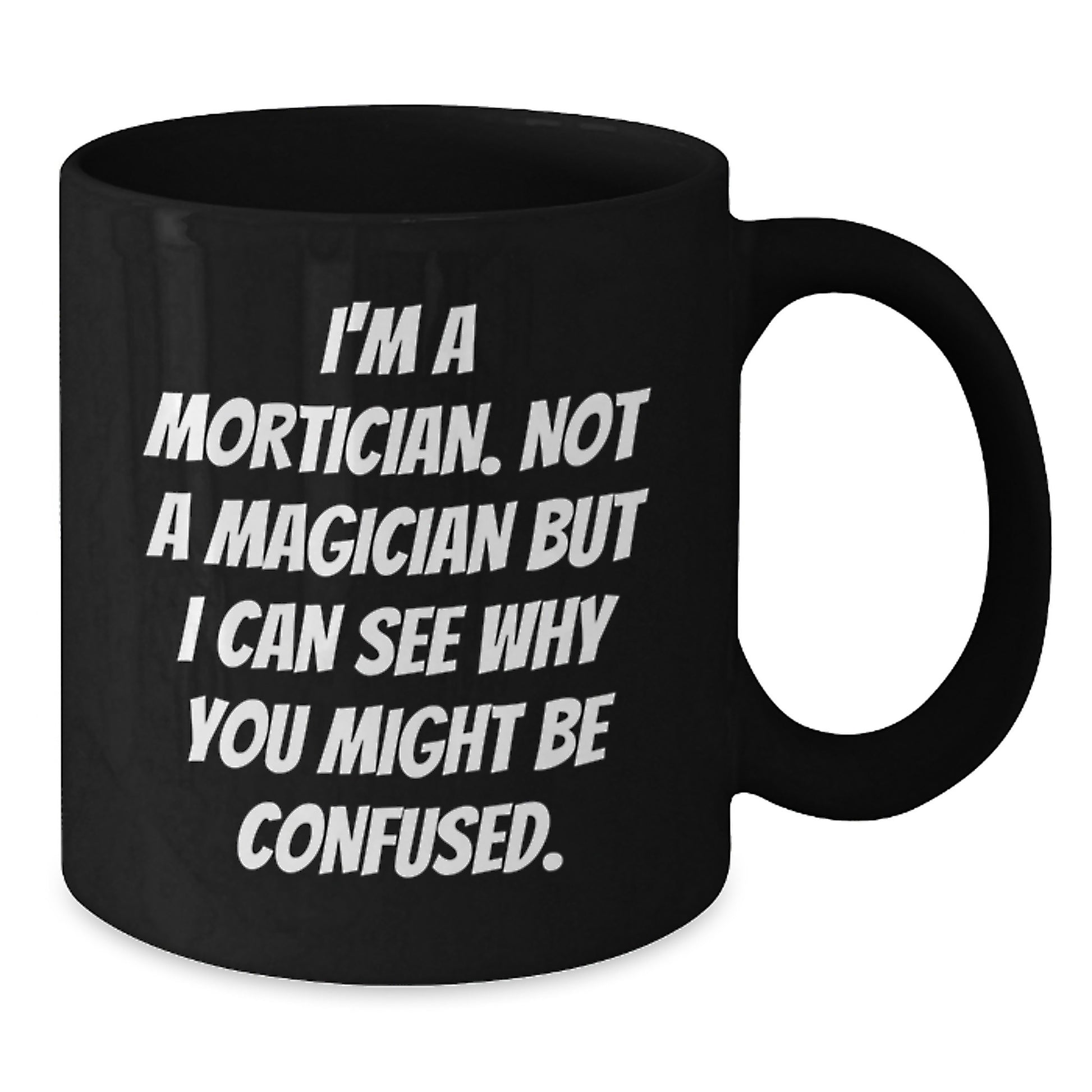 Mortician Humor Gifts from Friends, Unique Birthday Unique Gifts for Mortician Men, Funny Coffee Mug - Additional