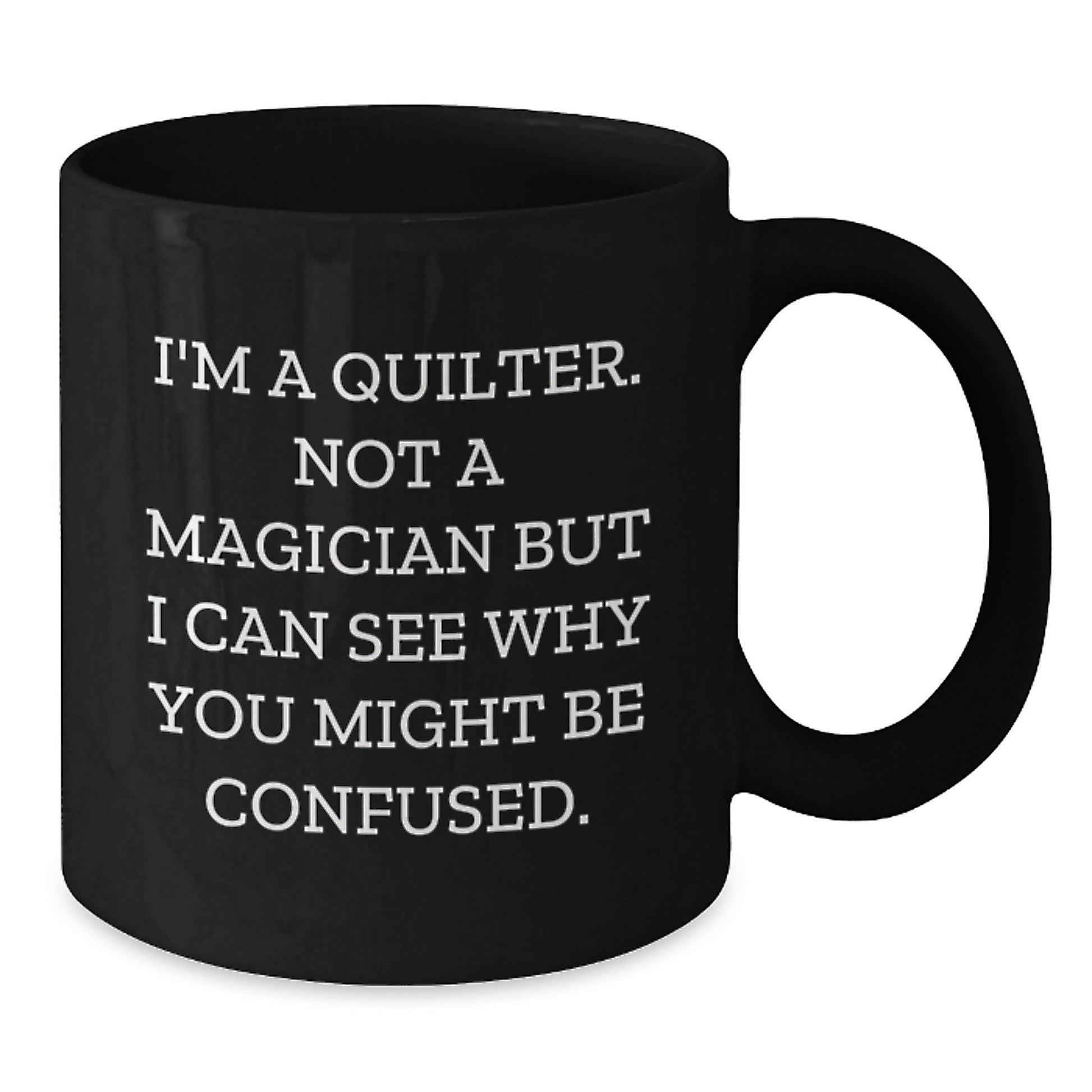 Quilter Gifts Funny Quote Black Coffee Mug Gifts from Family Friends Graduation Unique - Additional