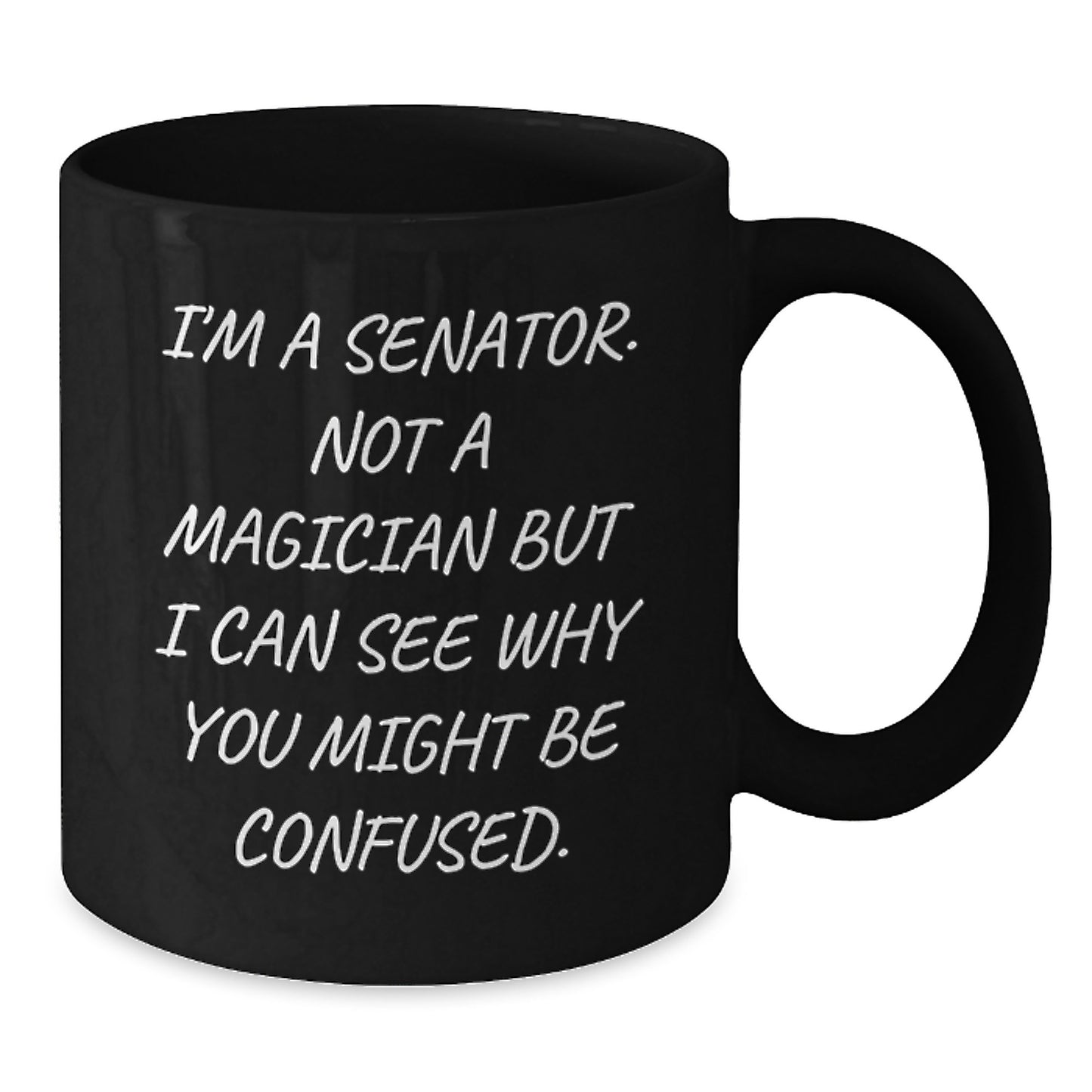 Senator Humor Black Coffee Mug, Funny Gift for Senator Friends from Men, Unique Graduation Gifts for Senator - Additional