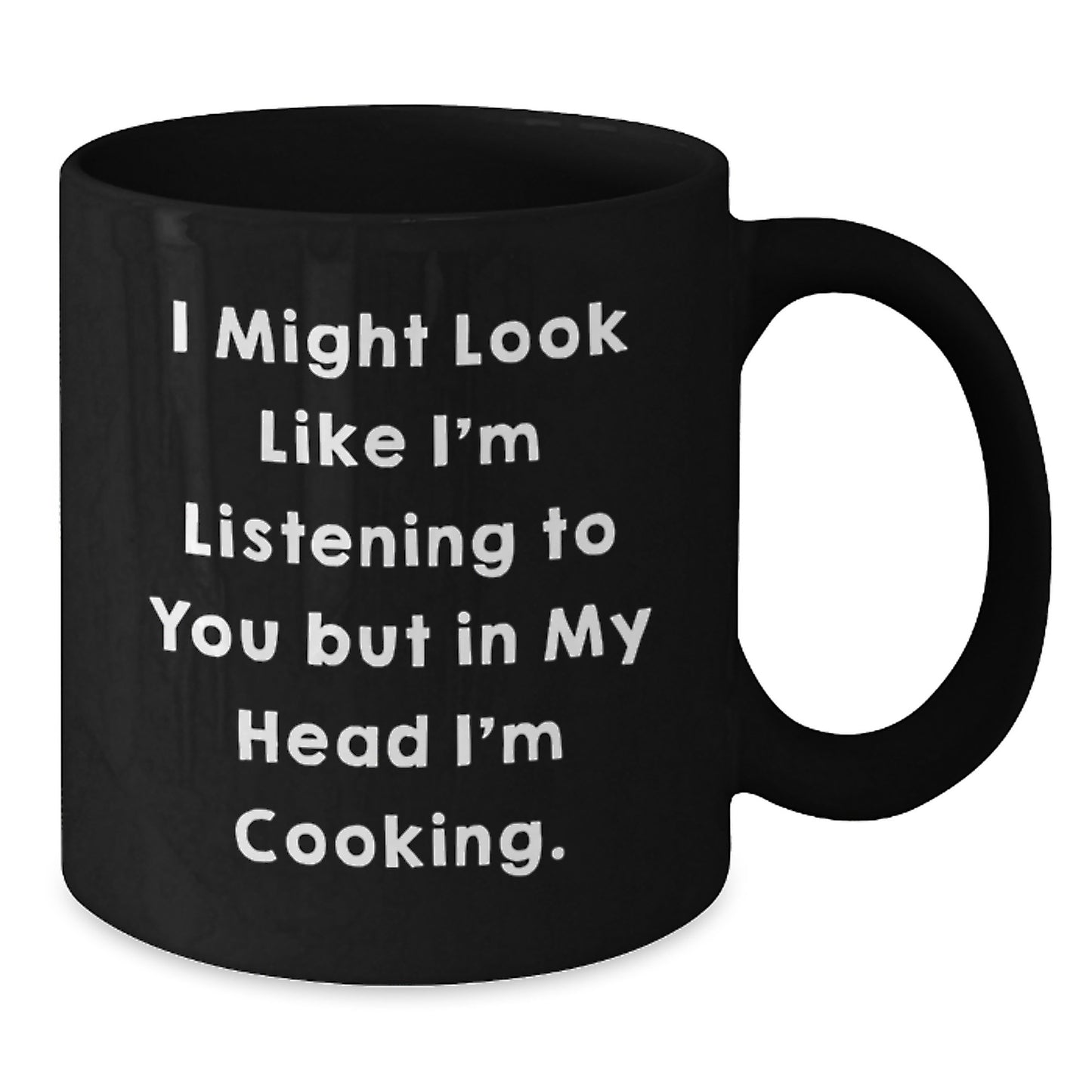 Funny Cooking Mugs for Cooking Enthusiasts Gifts from Friends on Birthday, 'I Might Look Like I'm Listening To You But In My Head I'm Cooking.' Black Coffee Mug for Men and Women - Additional