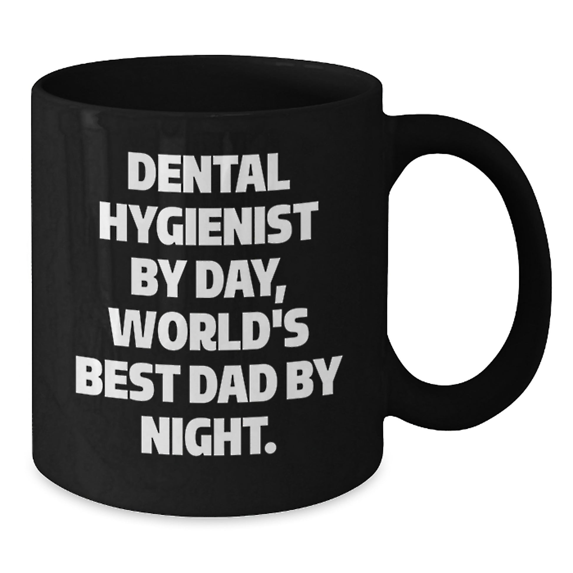 Funny Dental Hygienist Gifts from Mom, Unique Birthday Unique Gifts for Dad by Day, World's Best Dad By Night, Black Coffee Mug, 11oz or 15oz - Additional
