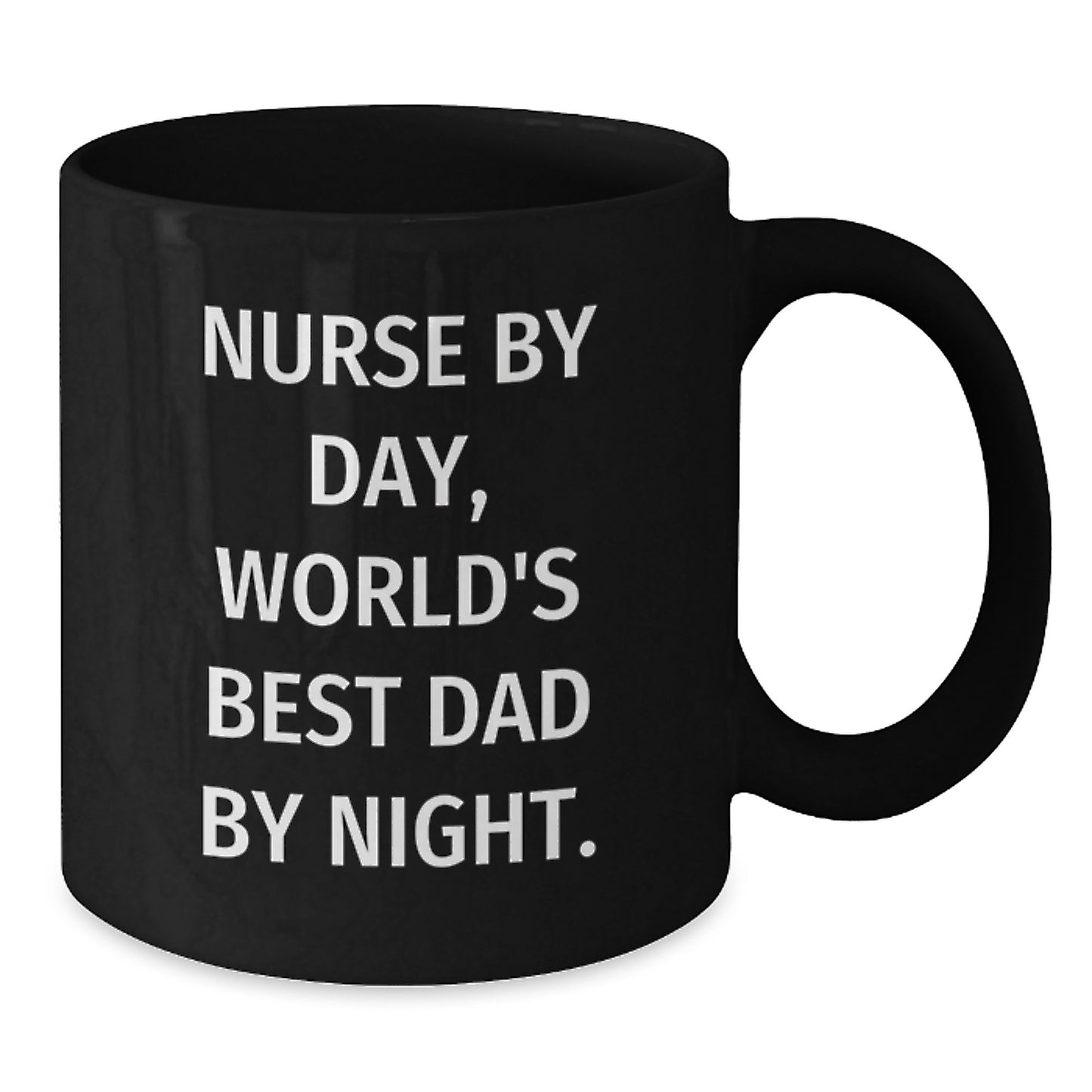 Nurse By Day, World's Best Dad By Night., Funny Quote Gifts for Nurses, Birthday Unique Gifts from Men, Black Coffee Mug for Her, Him, or Friends - Additional