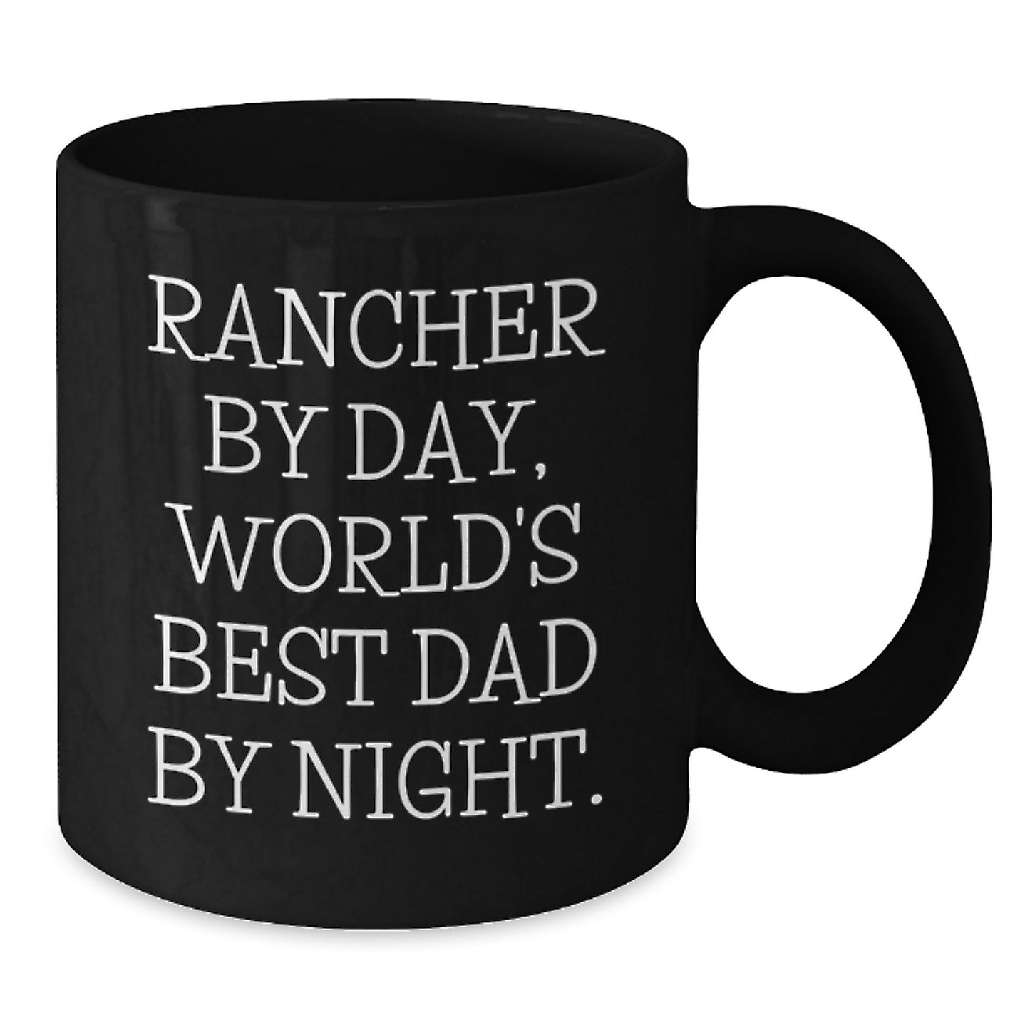 Rancher Gifts from Dad By Day, World's Best, Funny Graduation Mugs for Rancher, Men, Friends, Coworkers, Family, 11oz or 15oz Black Coffee Mugs - Additional
