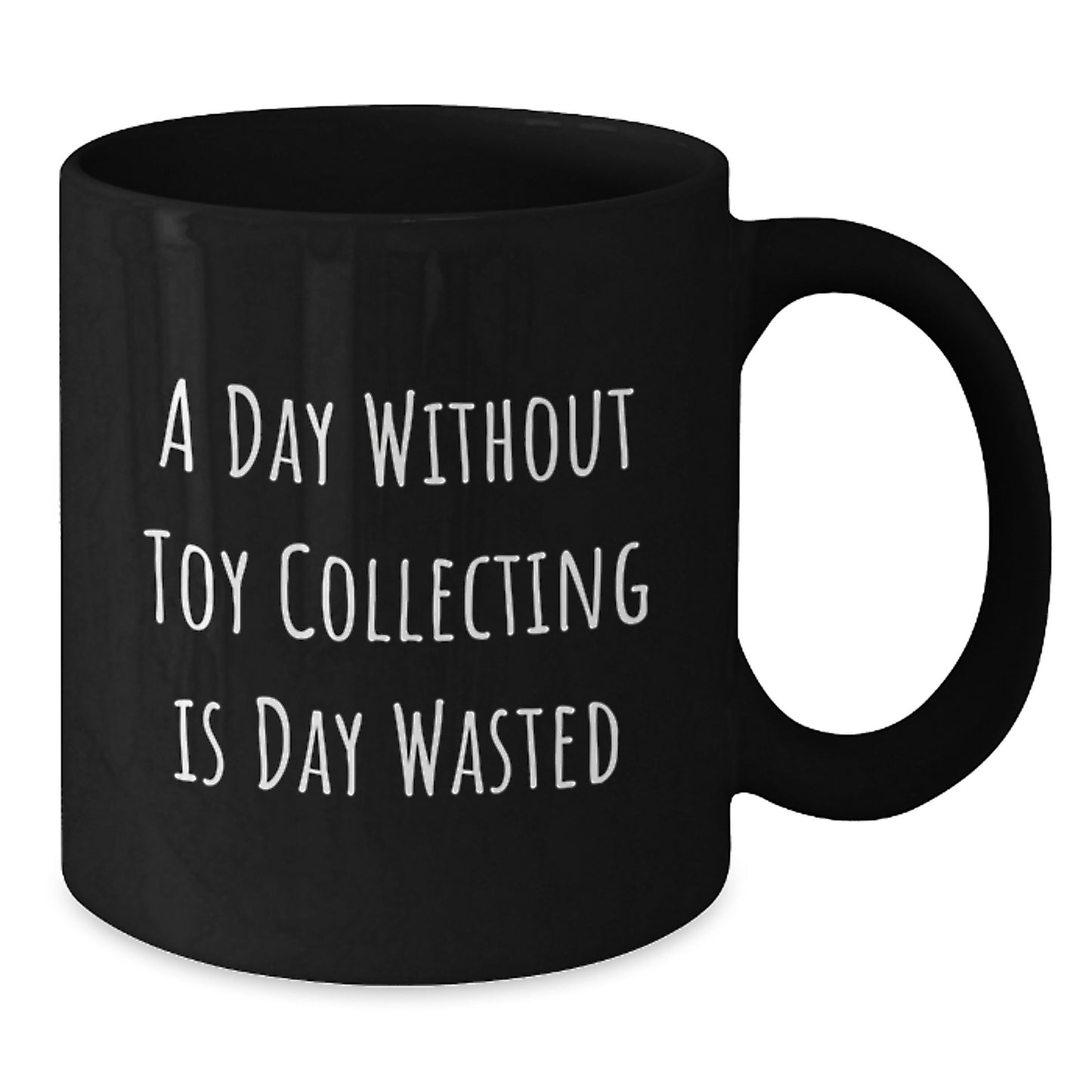 Funny Toy Collecting Gifts, 'A Day Without Toy Collecting Is Day Wasted' Black Coffee Mug, Gifts from Friends, Gifts for Toy Collecting Enthusiasts, Birthday Unique Gifts, Men, Women, Family - Additional
