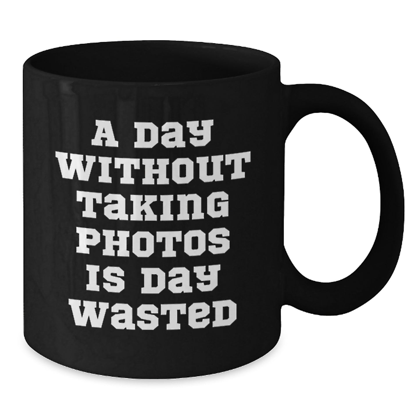 Taking Photos Funny Mug, Gifts from Friends, Gifts for Taking Photos Enthusiasts, Black Coffee Mug with Inspirational Quote - 11oz or 15oz, Birthday Unique Gifts - Additional