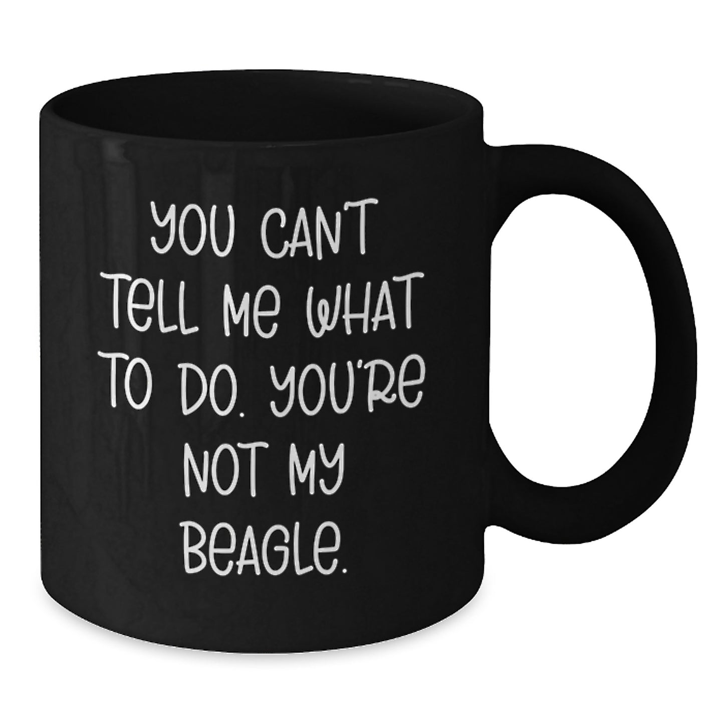 Funny Beagle Dog Lover Gifts from Friends - Black Coffee Mug for Birthday, 'You Can't Tell Me What To Do. You're Not My Beagle.' Quote, Gifts for Beagle Dog Enthusiasts, Men, Women, Family - Additional