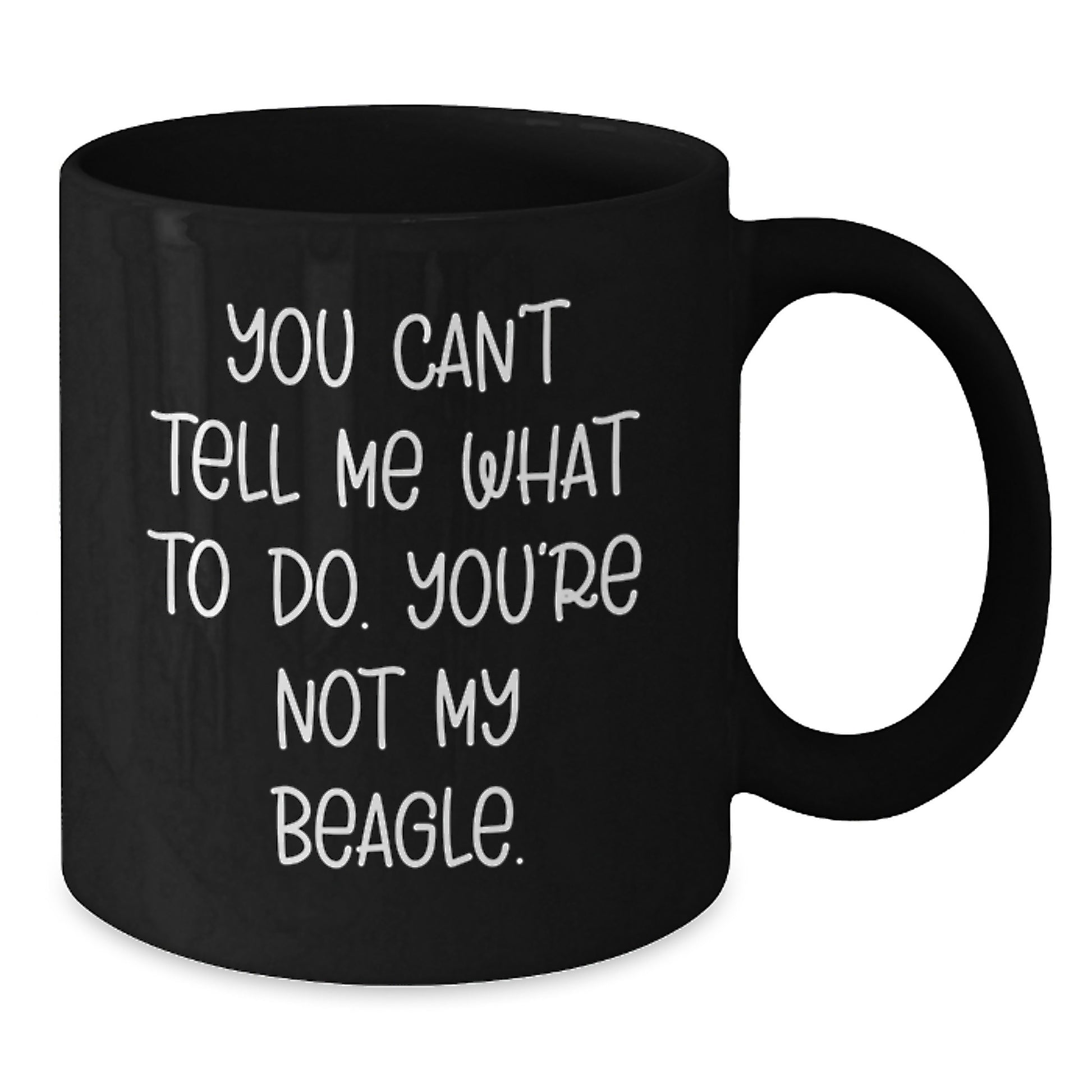 Funny Beagle Dog Lover Gifts from Friends - Black Coffee Mug for Birthday, 'You Can't Tell Me What To Do. You're Not My Beagle.' Quote, Gifts for Beagle Dog Enthusiasts, Men, Women, Family - Additional
