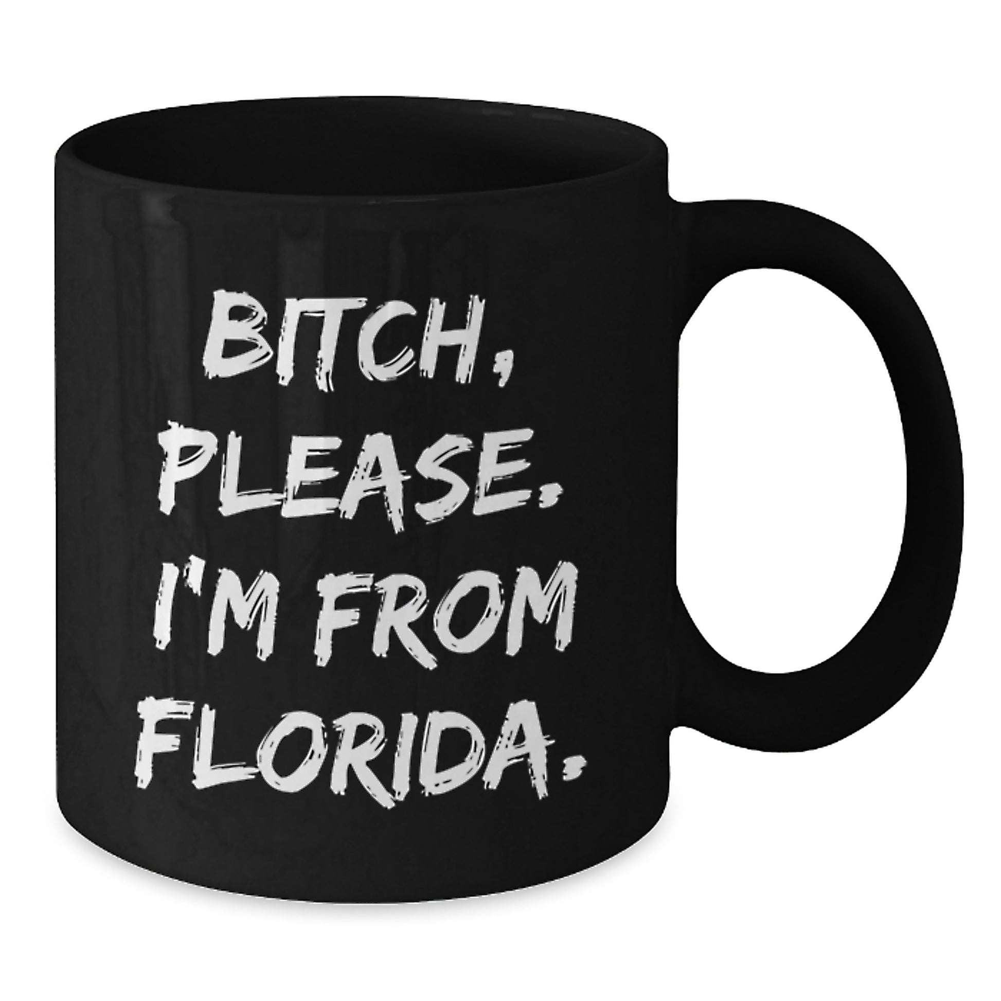 Funny Florida Quotes Black Coffee Mugs, Gifts from Friends to Family, Unique Birthday Presents for Men Women, B-tch Please Im From Florida, 11oz or 15oz Ceramic Mug, Microwave and Dishwasher Safe - Additional